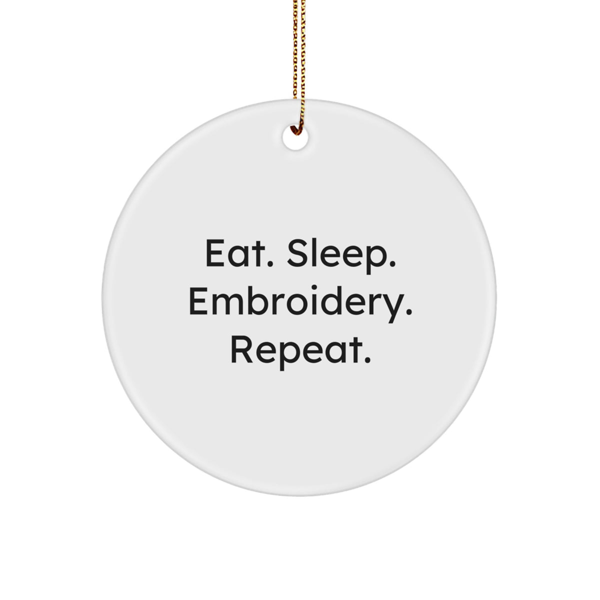 Embroidery Enthusiasts' Delight, Eat. Sleep. Embroidery. Repeat. Circle Ornament, Gifts from Friends, Christmas Unique Gifts for Women, Embroidery Lovers - Image 1
