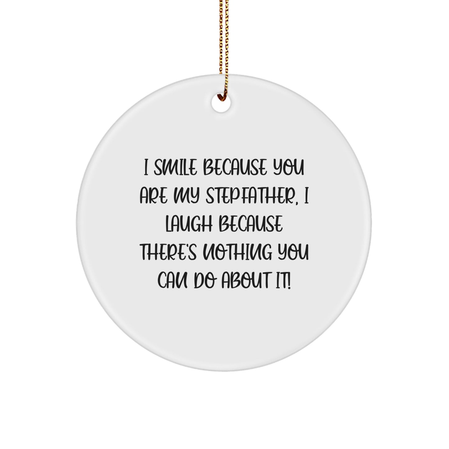 Funny Stepfather Gifts from Men Gifts for Stepfather I Smile Because You Are My Stepfather Christmas Circle Ornament - Image 1
