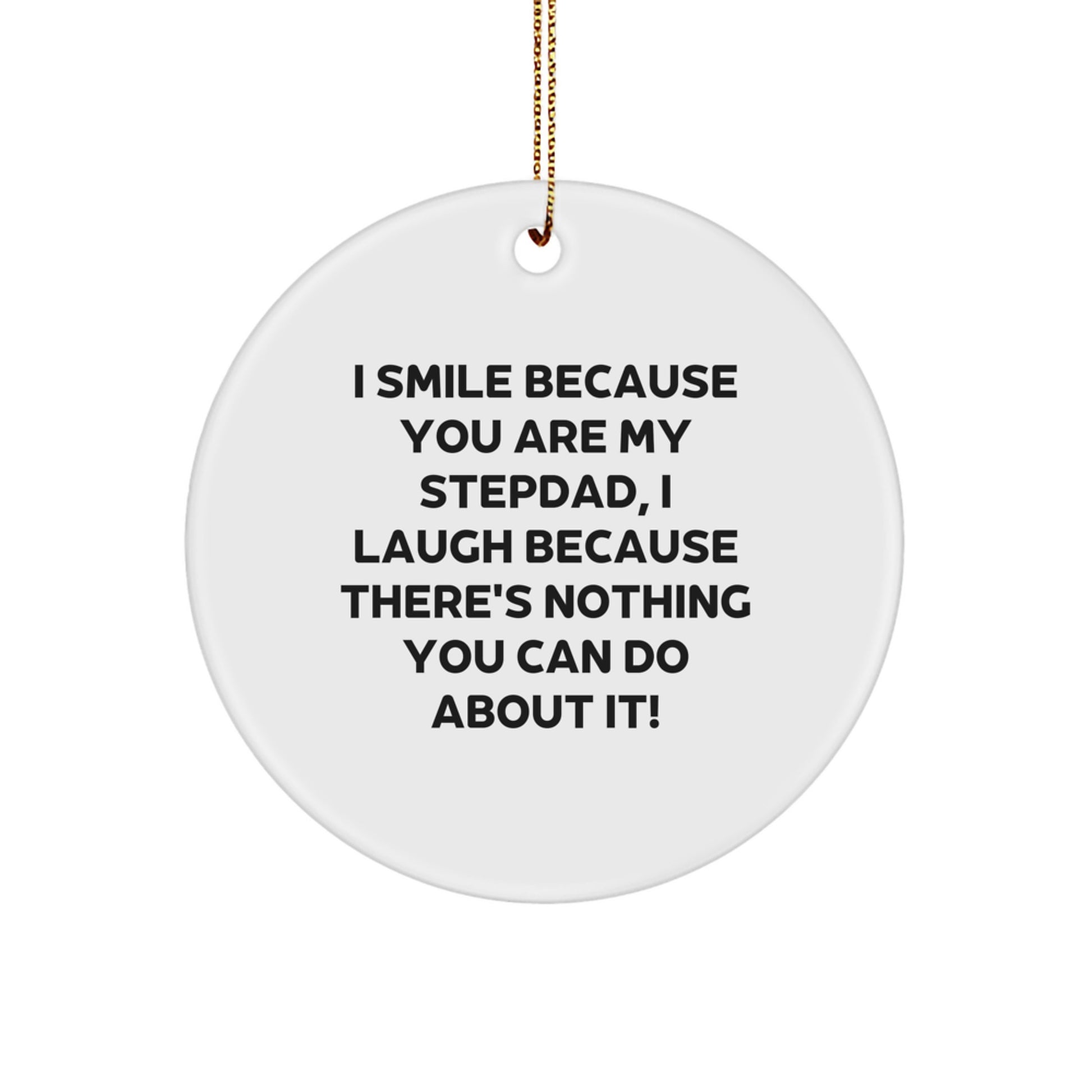 Funny Stepdad Gifts: Gifts from Family, Gifts for Stepdad, Circle Ornament with I Smile Because You Are My Stepdad Quote, Perfect Christmas Decor - Image 1