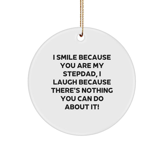 Funny Stepdad Gifts: Gifts from Family, Gifts for Stepdad, Circle Ornament with I Smile Because You Are My Stepdad Quote, Perfect Christmas Decor - Image 1