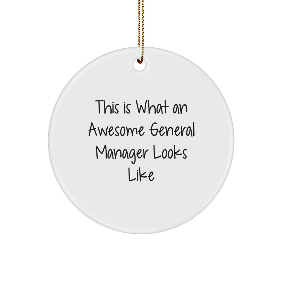 Funny Quotes for General Managers, Christmas, Circle Ornaments Gifts from Friends, Family, or Coworkers for General Managers, Men, Women - Image 1