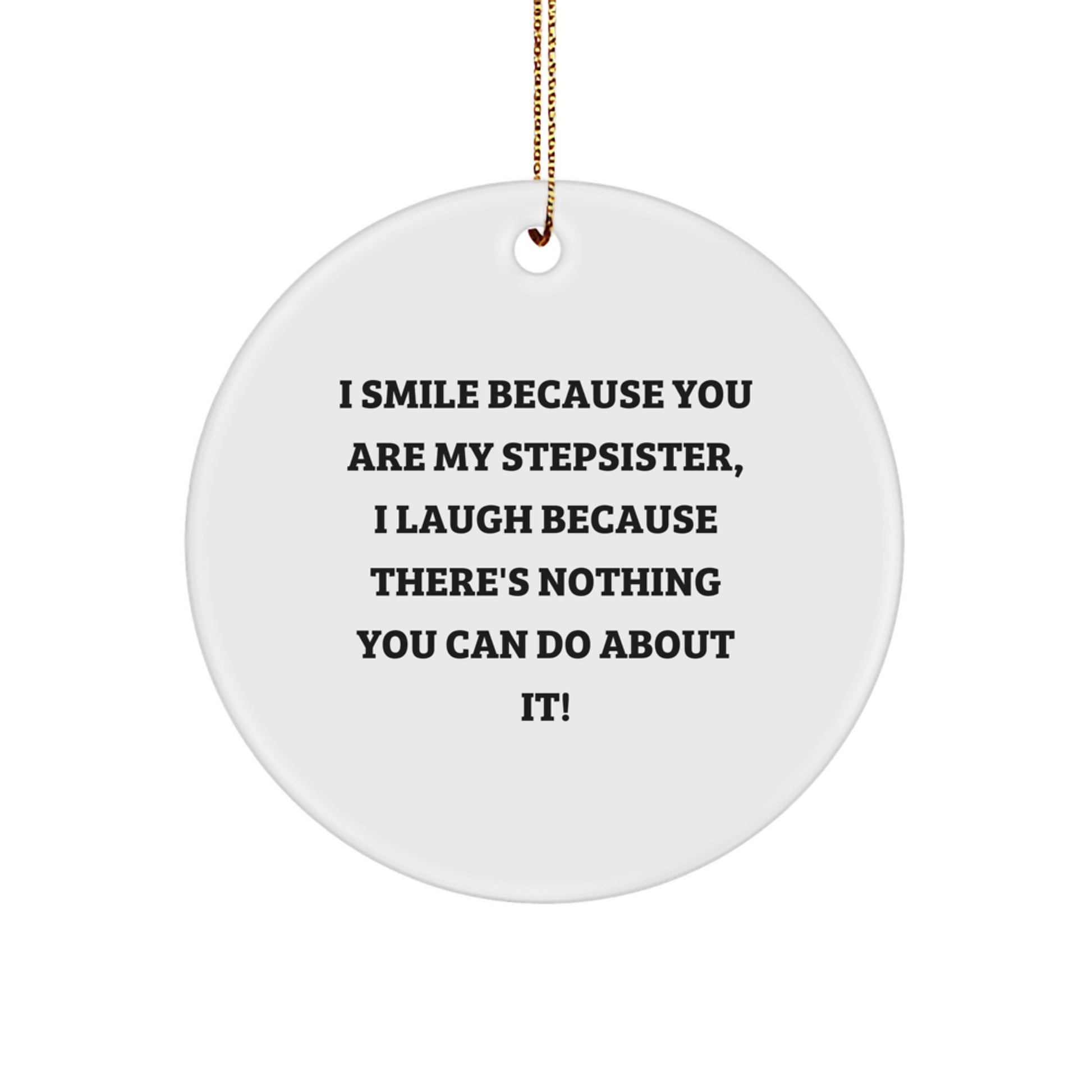 Funny Stepsister Gifts, Circle Ornament with Quote, Gifts from Family for Stepsister, Unique Christmas Ornament for Home Decoration - Image 1
