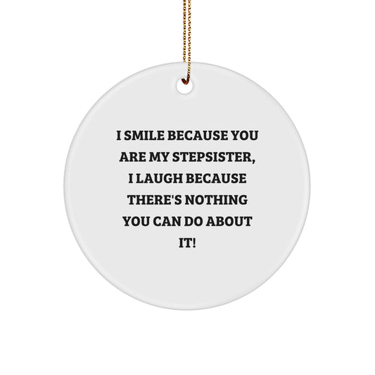Funny Stepsister Gifts, Circle Ornament with Quote, Gifts from Family for Stepsister, Unique Christmas Ornament for Home Decoration - Image 1