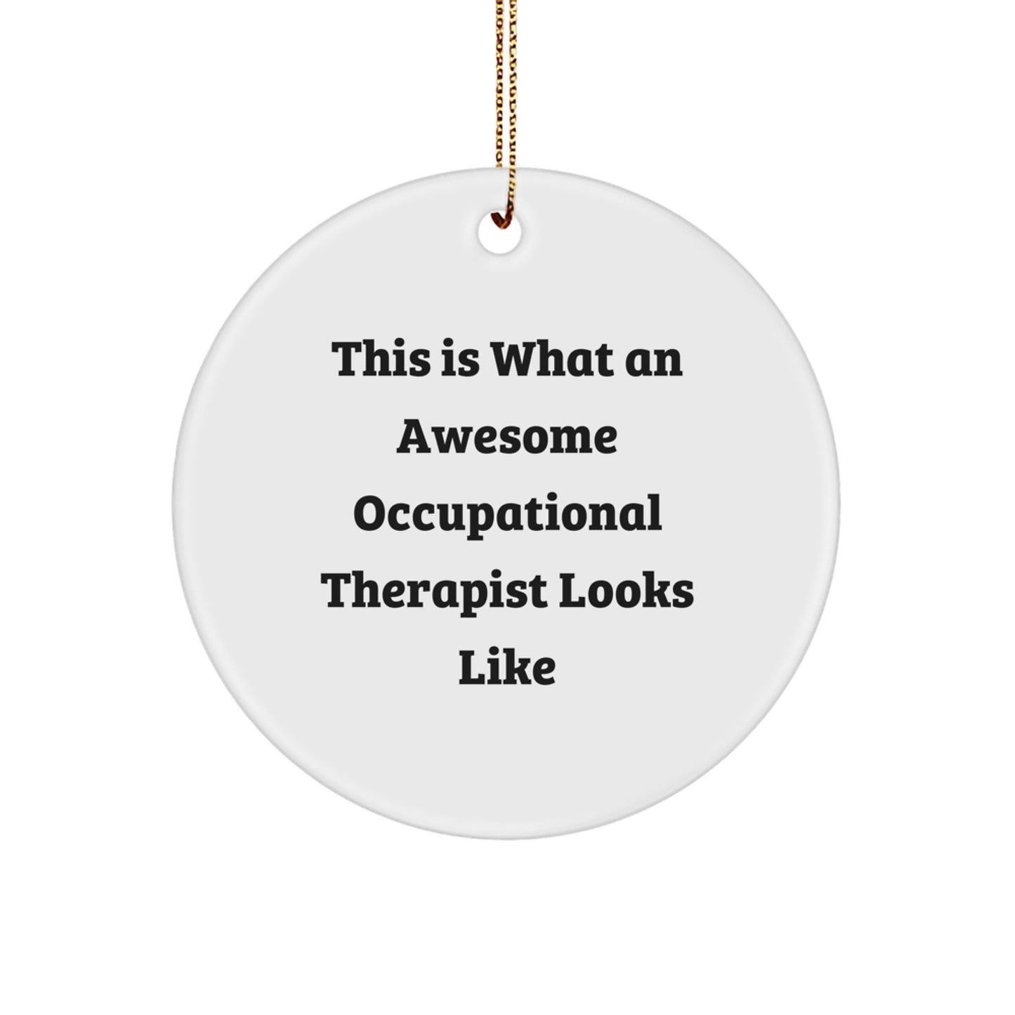 Occupational Therapist Gifts, Funny Circle Ornament, 'This Is What An Awesome Occupational Therapist Looks Like', Christmas Unique Gifts from Friends to Occupational Therapist - Image 1