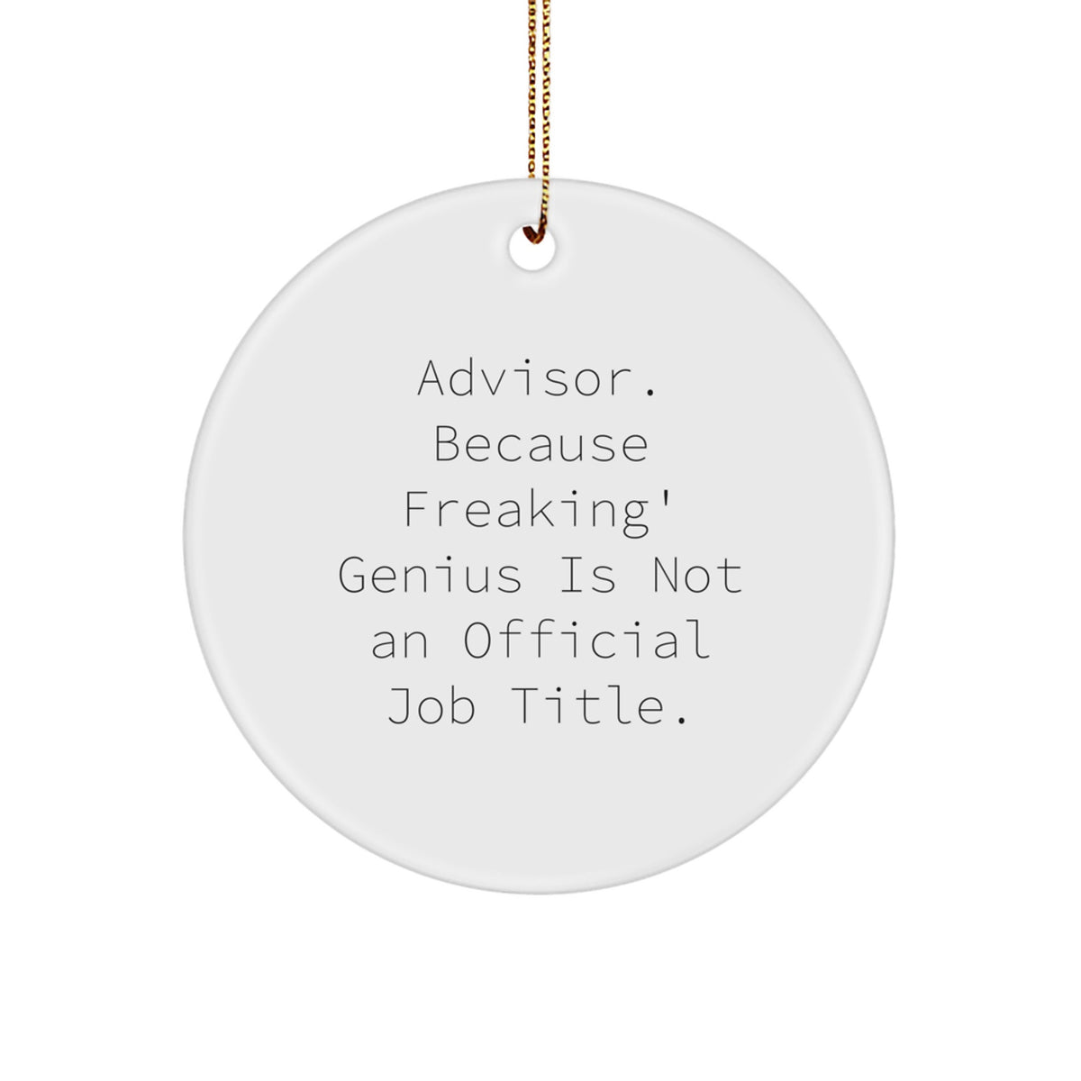 Gifts from Loved Ones, Funny Advisor Quote Circle Ornament, Durable MDF Material, Vibrant Printing, Perfect Christmas Unique Gifts for Advisor Friends - Image 1