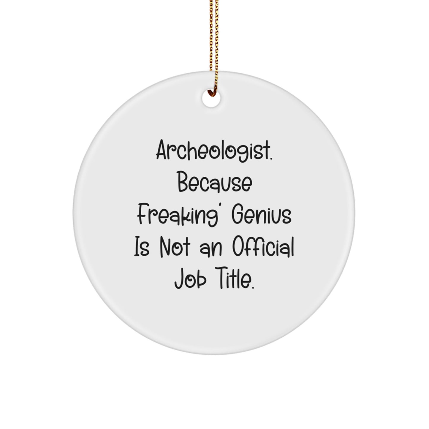 Funny Archeologist Gifts for Men from Friends - 'Archeologist. Because Freaking genius Is Not An Official Job Title.' Christmas Unique Ornaments - Image 1