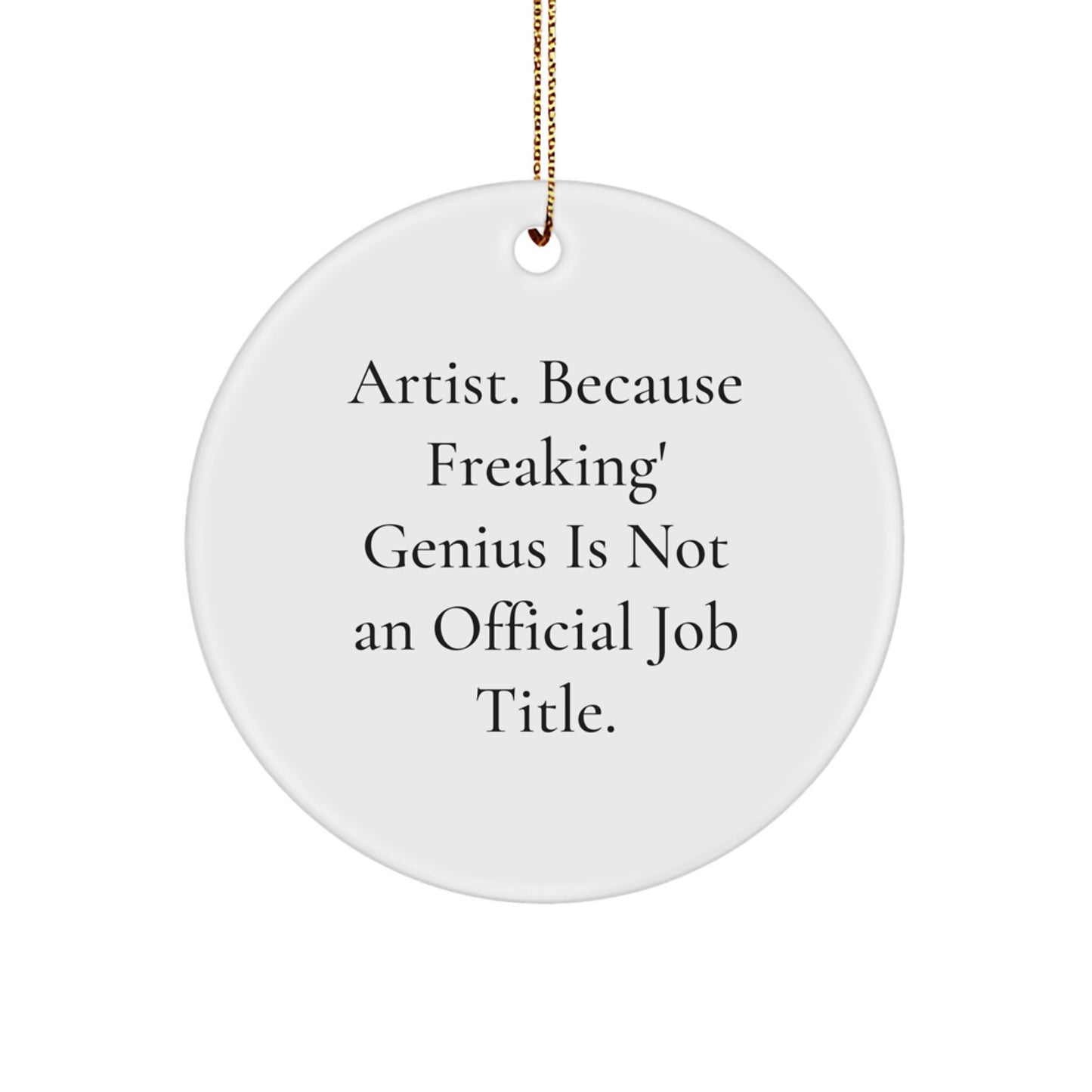 Funny Artist Gifts for Men, Circle Ornament with Inspirational Quote, Christmas Unique Presents from Friends to Family - Image 1