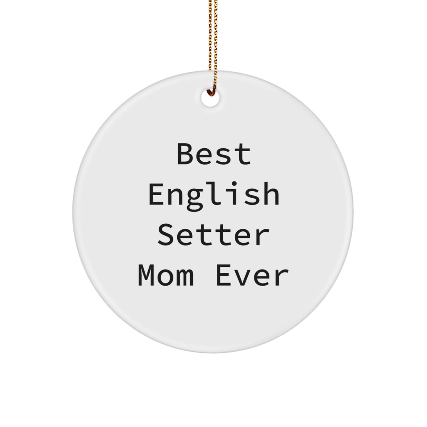 English Setter Dog Circle Ornament, Funny Quote 'Best English Setter Mom Ever' Gifts from Family to English Setter Dog Owner for Christmas Unique Decoration - Image 1