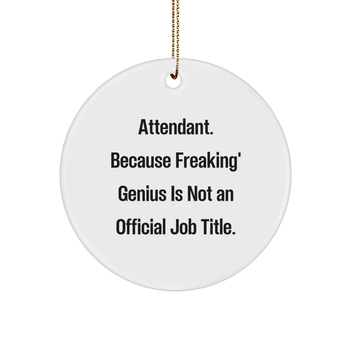 Funny Gift for Attendant, Christmas Unique Circle Ornaments with Attendant Quote, Gifts from Men or Women Friends for Attendant - Image 1