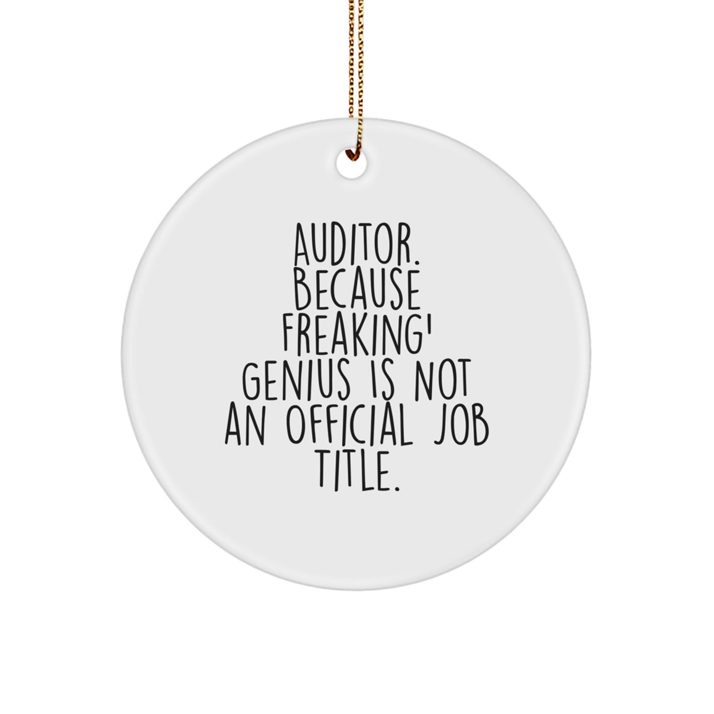 Auditor Gifts, Funny Circle Ornament, 'Auditor. Because Freaking' genius Is Not An Official Job Title.' - Gifts from Friends, Family, Coworkers for Auditor, Christmas Unique Gifts - Image 1