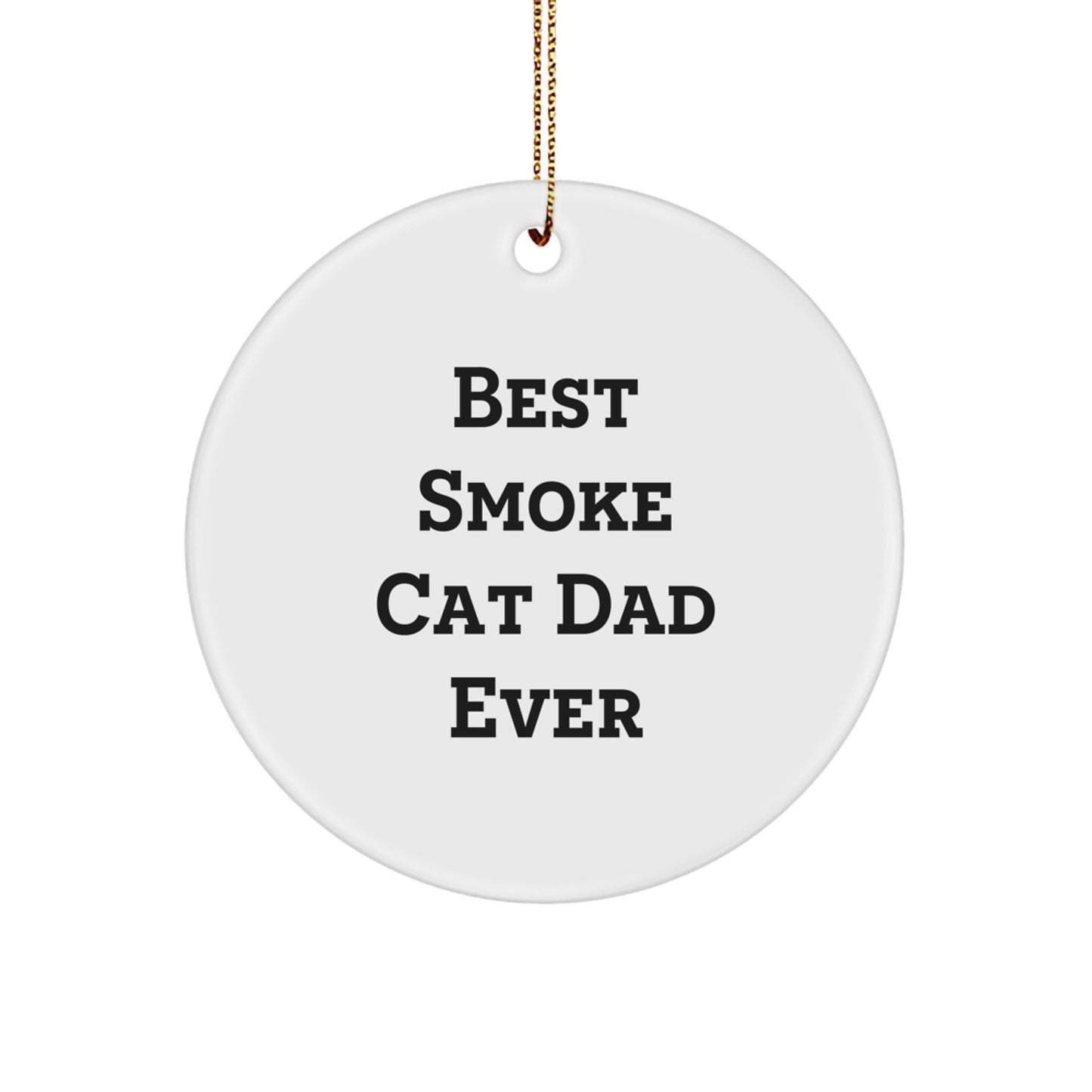 Funny Smoke Cat Dad Gifts from Men to Men, Best Smoke Cat Ever Circle Ornament for Christmas Unique Gifts - Image 1