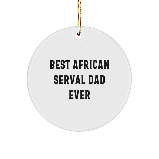 African Serval Cat Dad Gifts from Friends, 'Best African Serval Dad Ever' Circle Ornament, Christmas Unique Presents for Men - Image 1