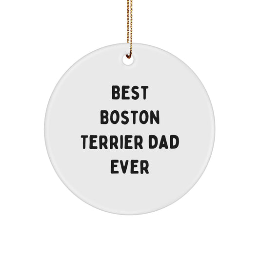 Boston Terrier Dog Gifts from Best Boston Terrier Dad Ever, Funny Circle Ornament for Christmas Unique Gifts for Boston Terrier Dog Lovers, Gifts for Friends Family - Image 1