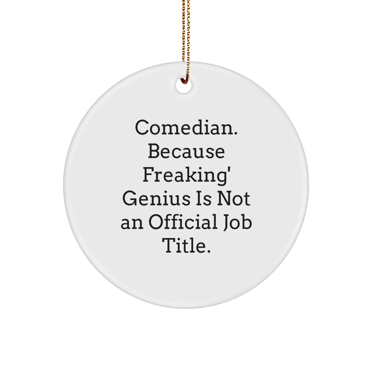 Funny Comedian Gifts for Men - Comedian Christmas Unique Ornaments, 'Comedian Because Freaking genius Is Not Official Job Title' Circle Ornament - Image 1