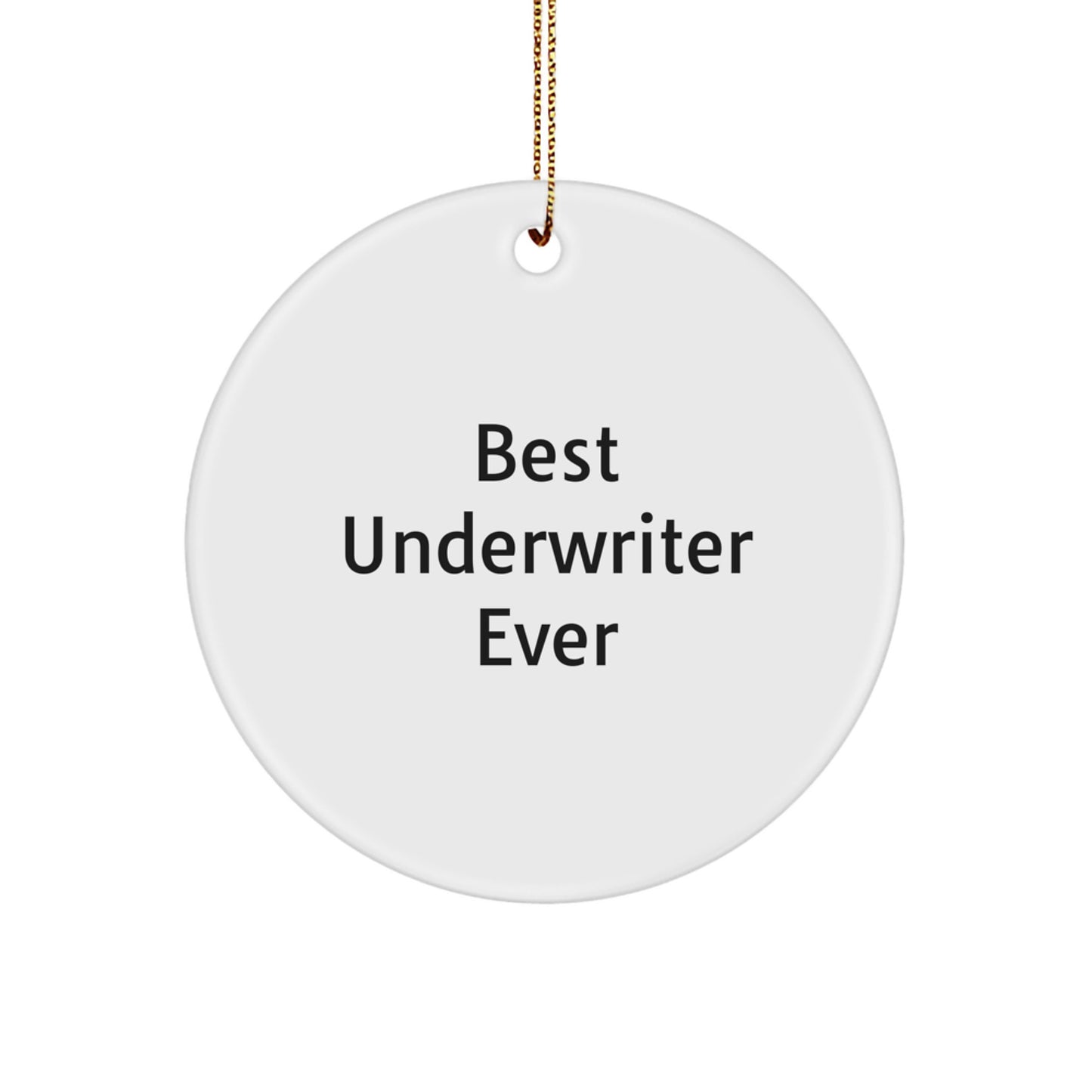 Funny Underwriter Gifts from Friends for Men, Best Underwriter Ever Circle Ornament, Christmas Unique Decorations - Image 1