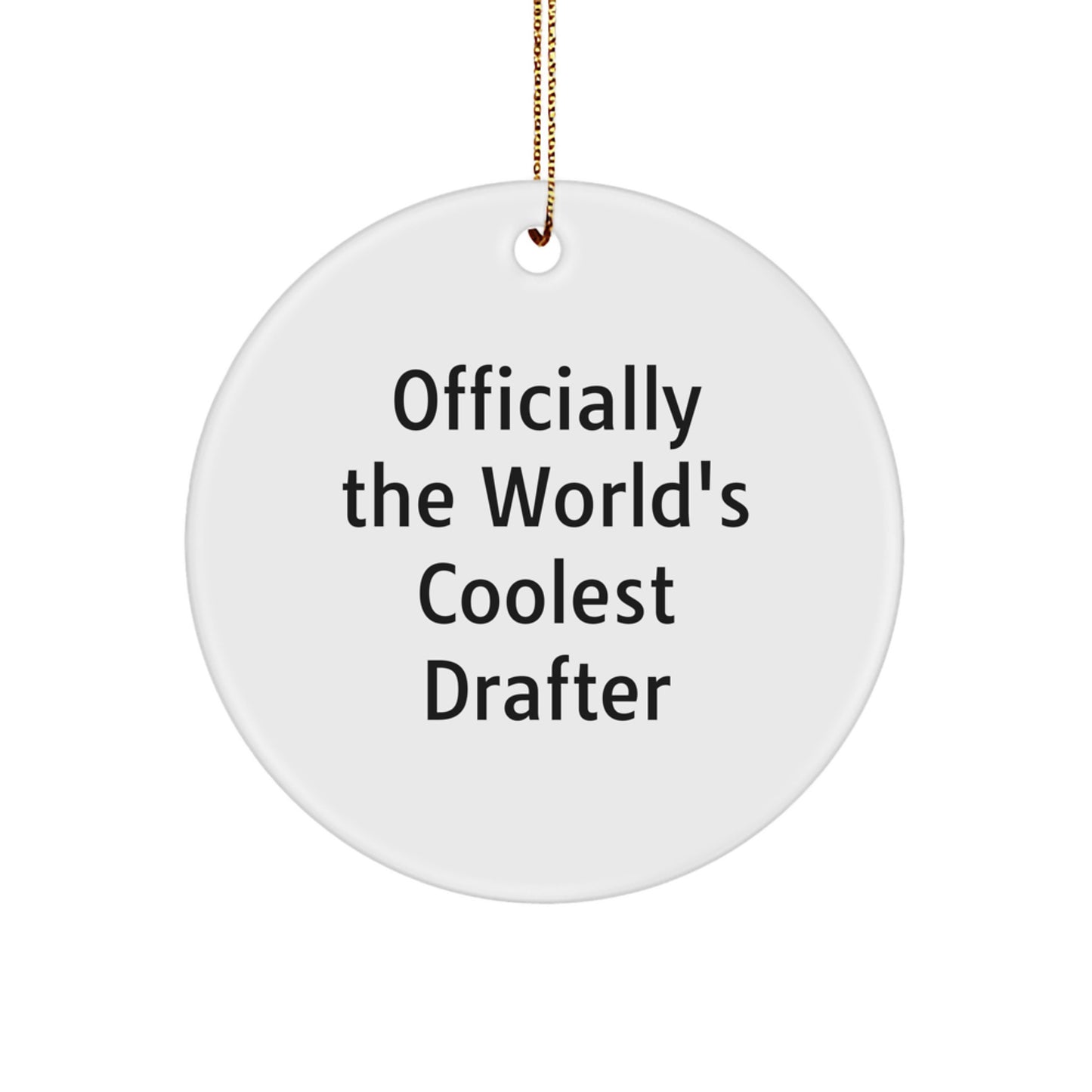 Funny Quotes for Drafter Gifts, Officially The World's Coolest Drafter Circle Ornament, White, 2.75" tall, 0.5 oz, Perfect for Christmas, Gifts from Friends, Family, or Coworkers - Image 1