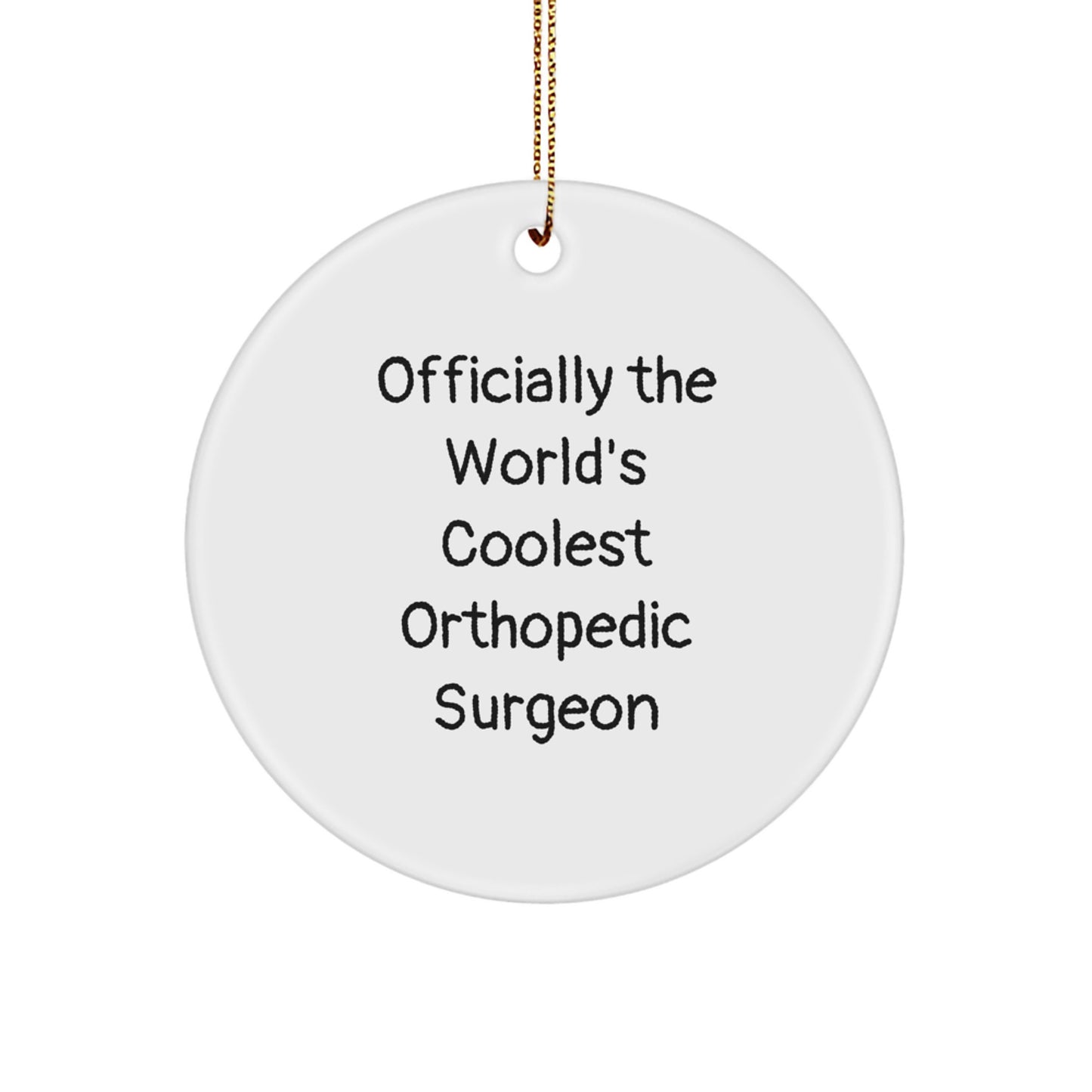 Funny Orthopedic Surgeon Gifts for Men, 'Officially The World's Coolest' Christmas Unique Gifts, Circle Ornament for Orthopedic Surgeons - Image 1