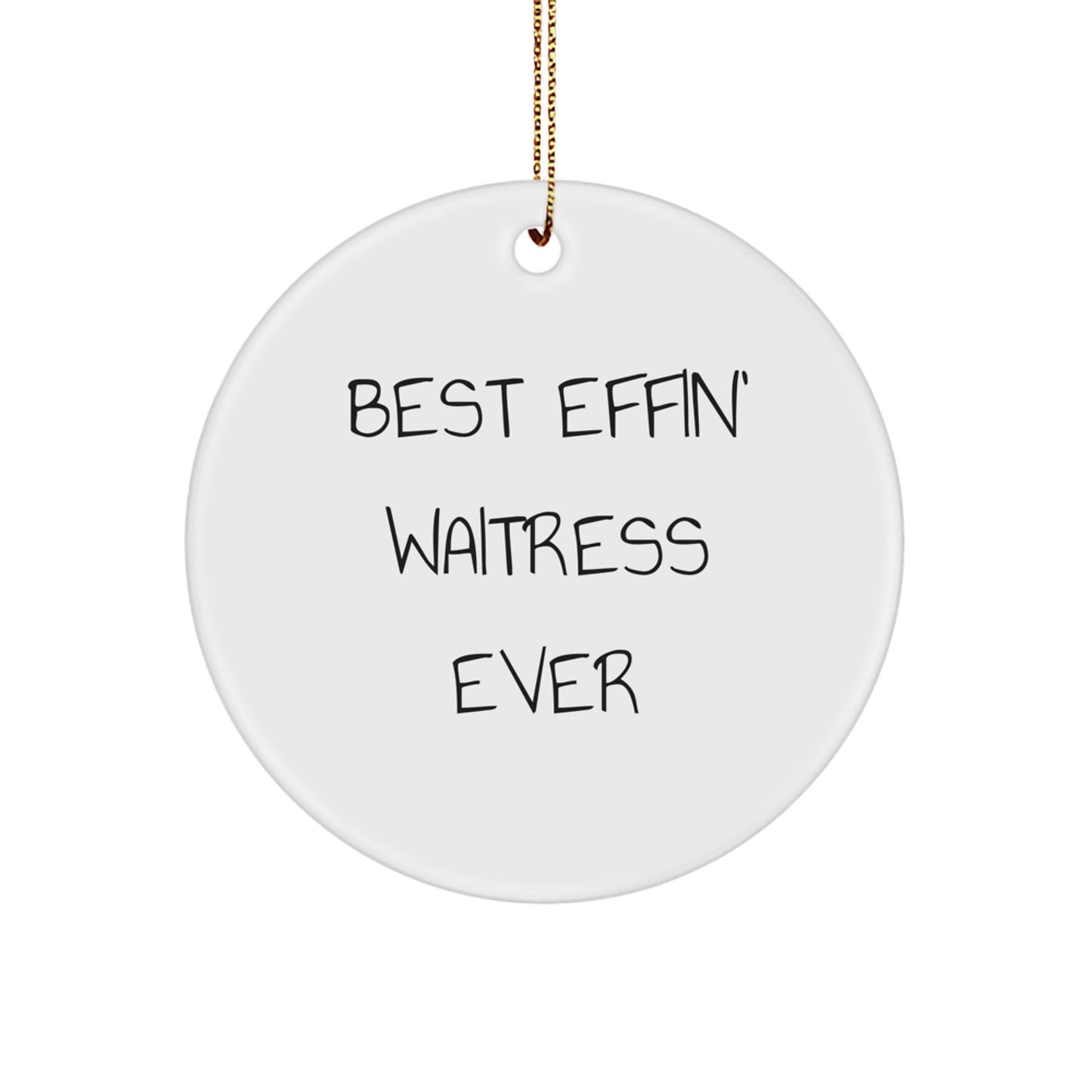 Funny Waitress Gifts from Friends for Best Effin' Waitress Ever Circle Ornament, Christmas Unique Presents - Image 1
