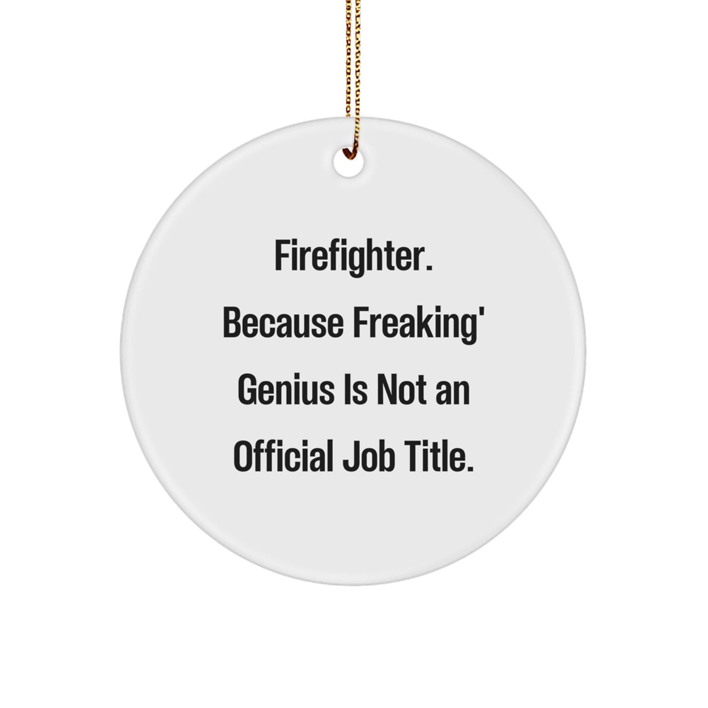 Funny Firefighter Gifts from Men - Firefighter Circle Ornament, 'Firefighter. Because Freaking' genius Is Not An Official Job Title.' Christmas Unique Ornaments for Firefighter Friends and Family - Image 1