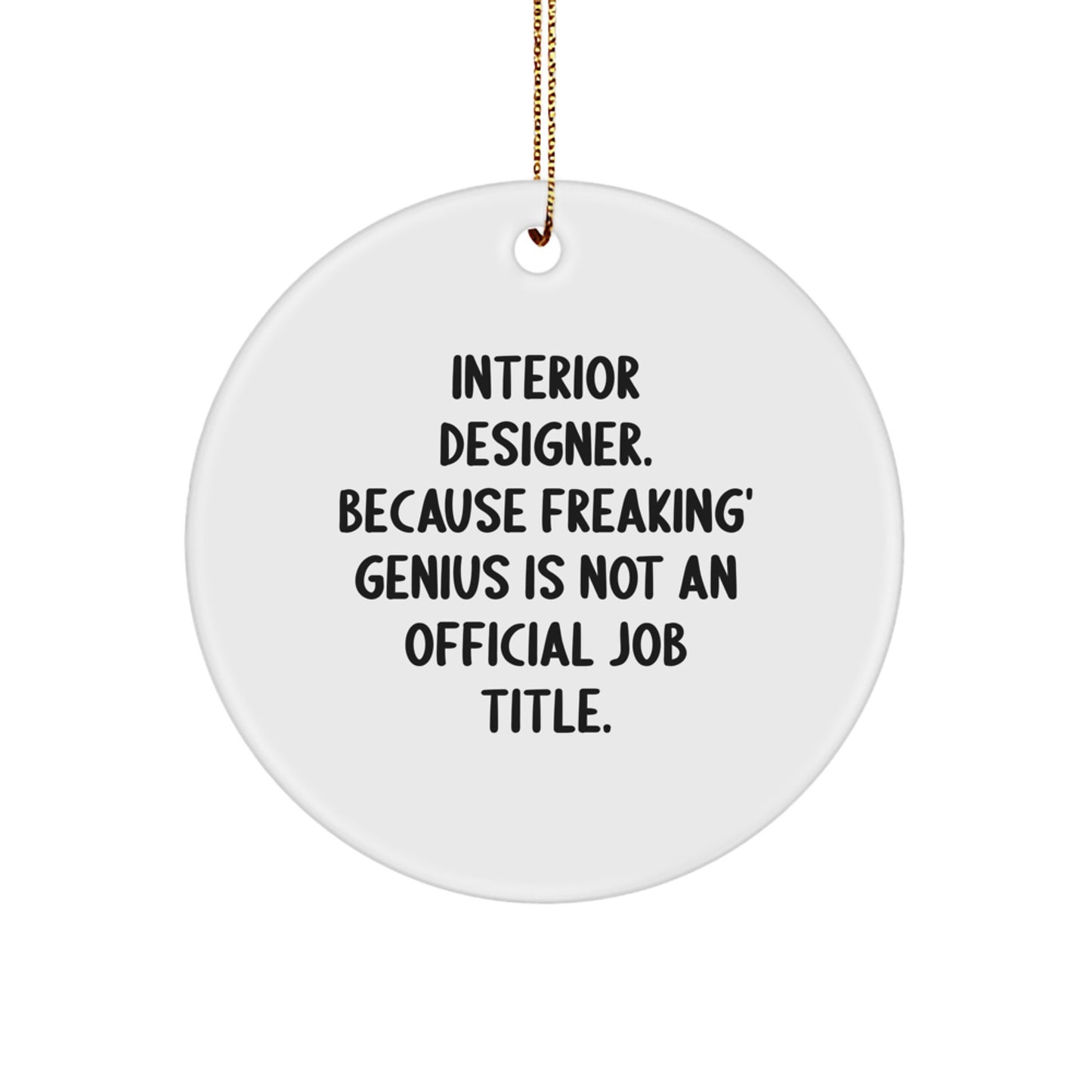Funny Interior Designer Gifts from Friends for Men - Circle Ornament with Inspirational Quote - Christmas Unique Presents - Image 1