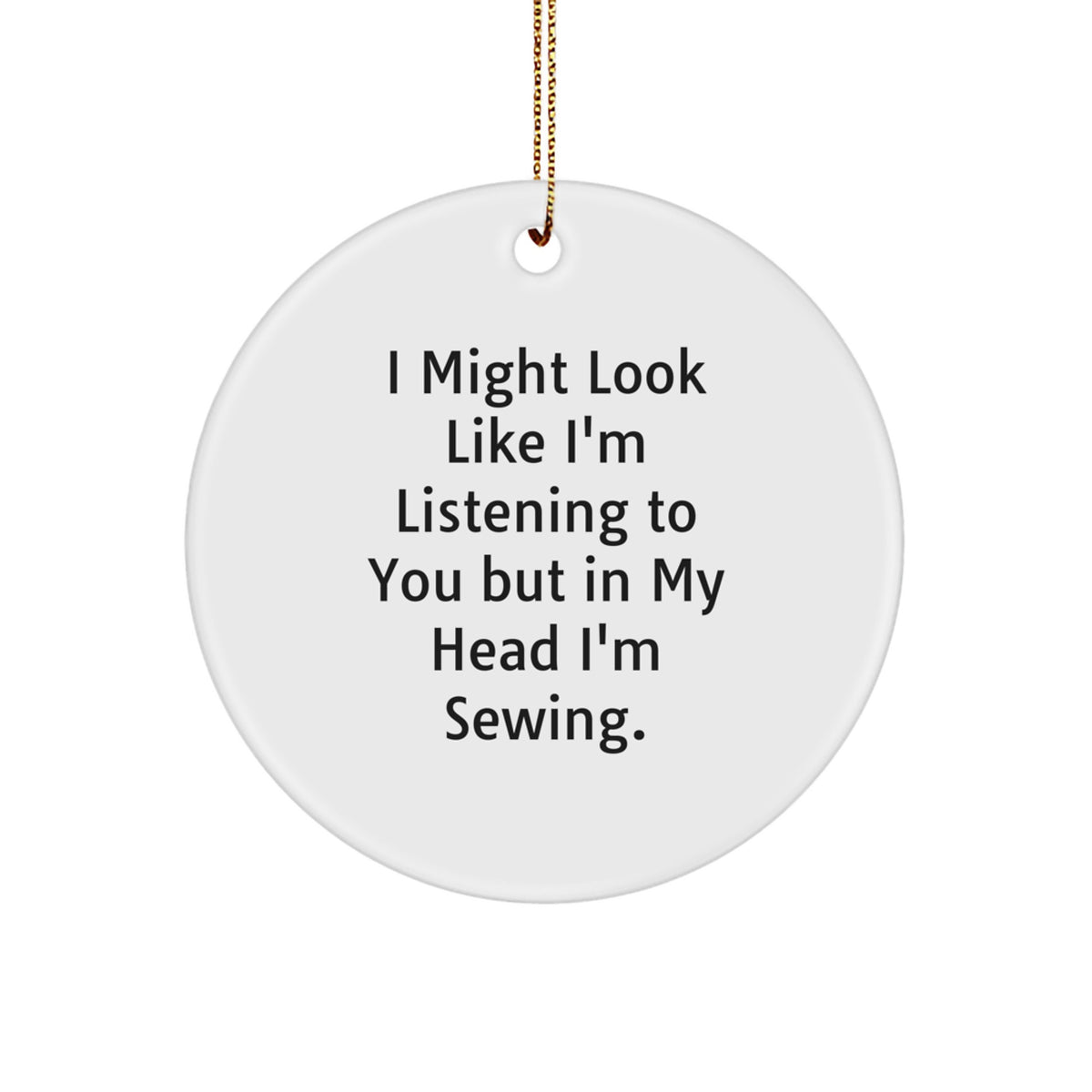 Sewing Lover's Cute Funny Quote Circle Ornament Gifts from Friends, Family, or Coworkers for Sewing Enthusiasts, Christmas Unique Gifts - Image 1
