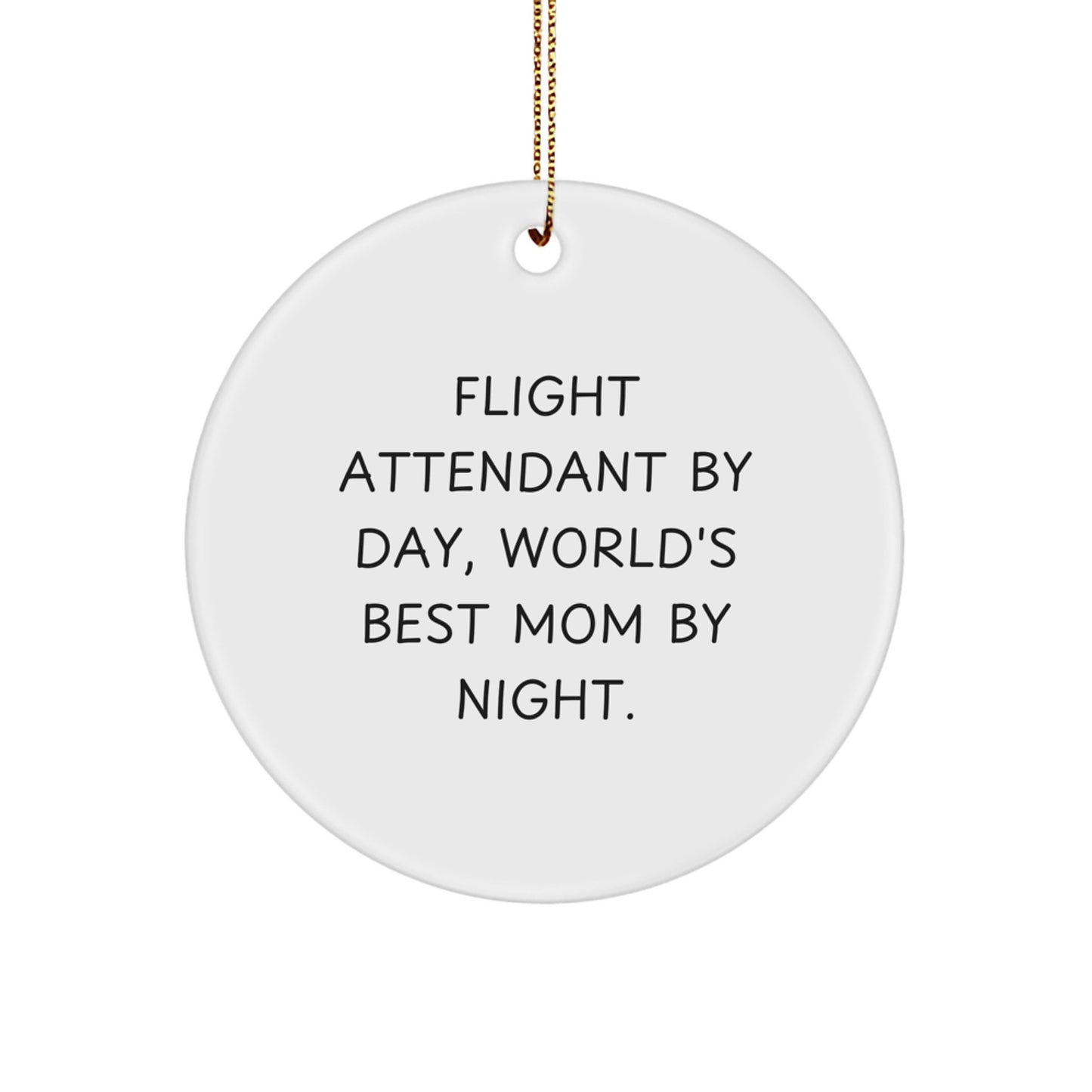 Flight Attendant Gifts from Family - Funny Circle Ornament, 'Flight Attendant By Day, World's Best Mom By Night.' for Christmas - Image 1