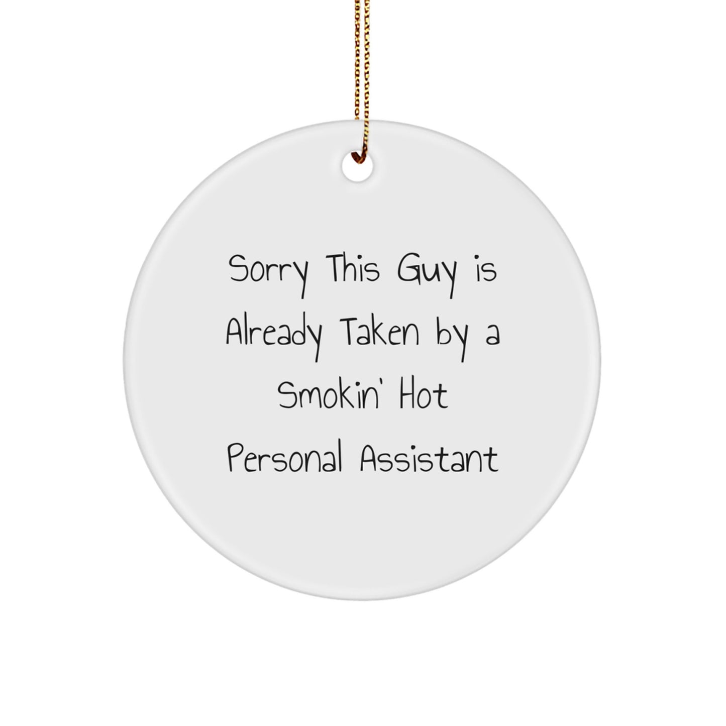 Funny Personal Assistant Gifts Personalized Circle Ornament, Sorry This Guy Is Already Taken By A Smokin' - Image 1