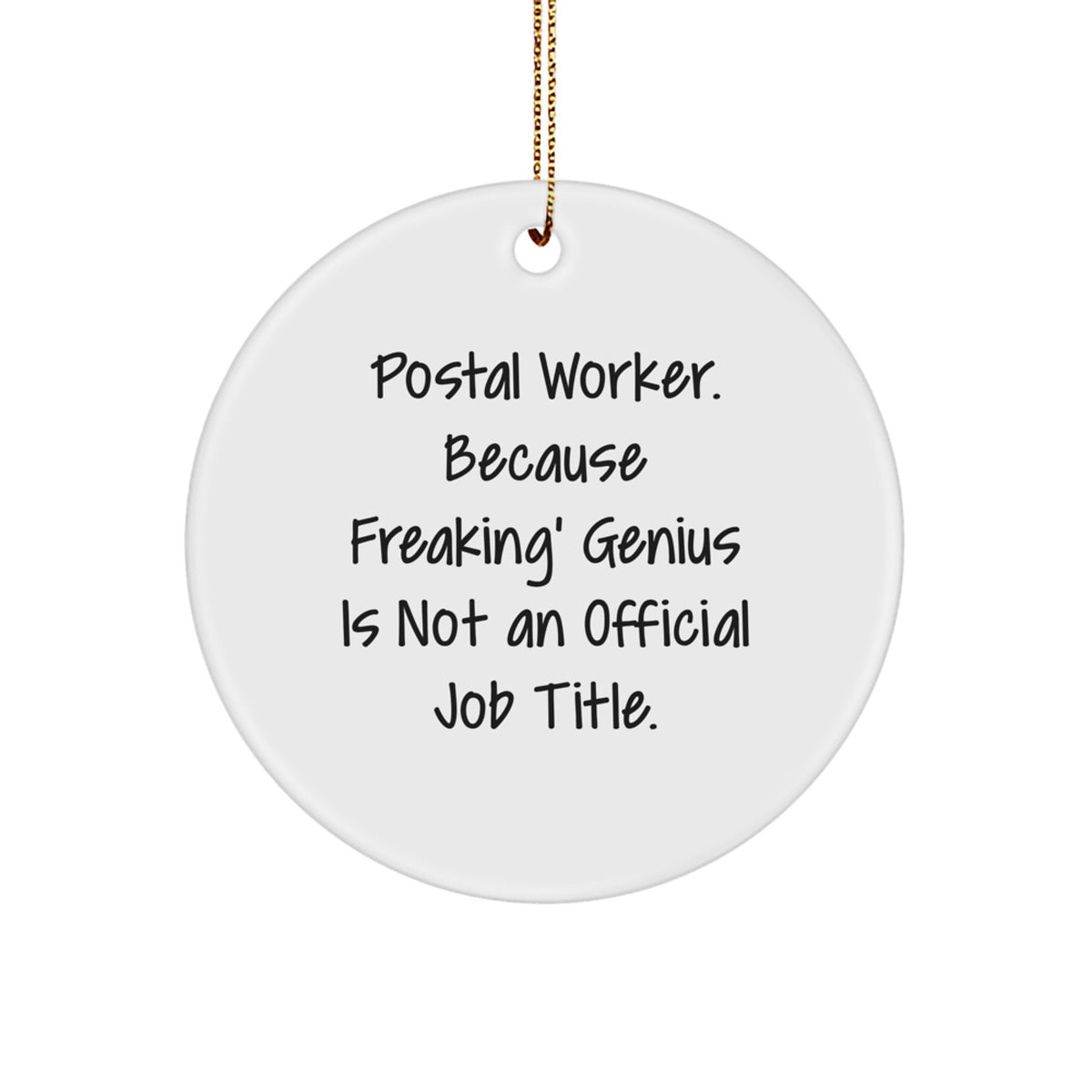 Funny Quotes for Postal Workers, White Circle Ornament, Gifts from Friends to Coworkers, Perfect for Christmas Unique Gifts - Image 1