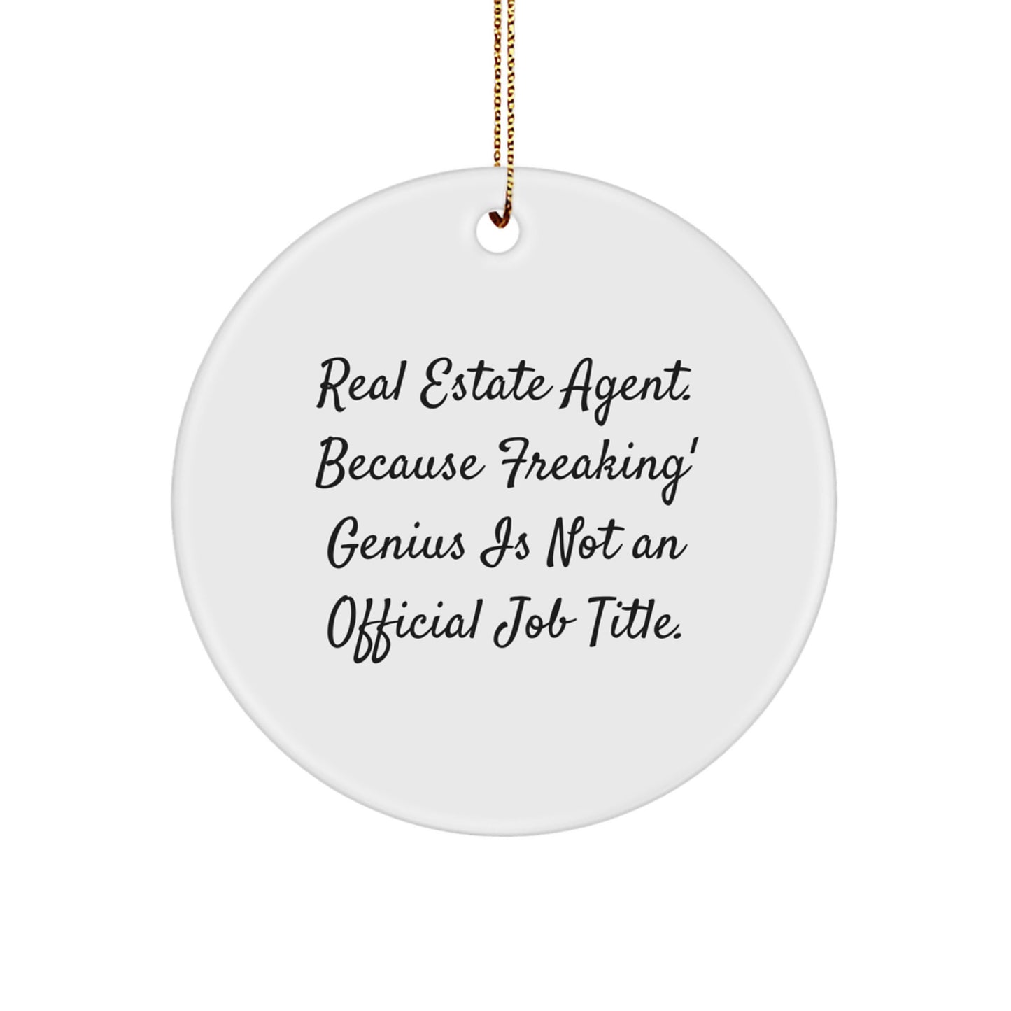 Funny Real Estate Agent Gifts from Friends for Men - Circle Ornament with Quote: Because genius Is Not Official Title - Christmas Unique Gifts - Image 1