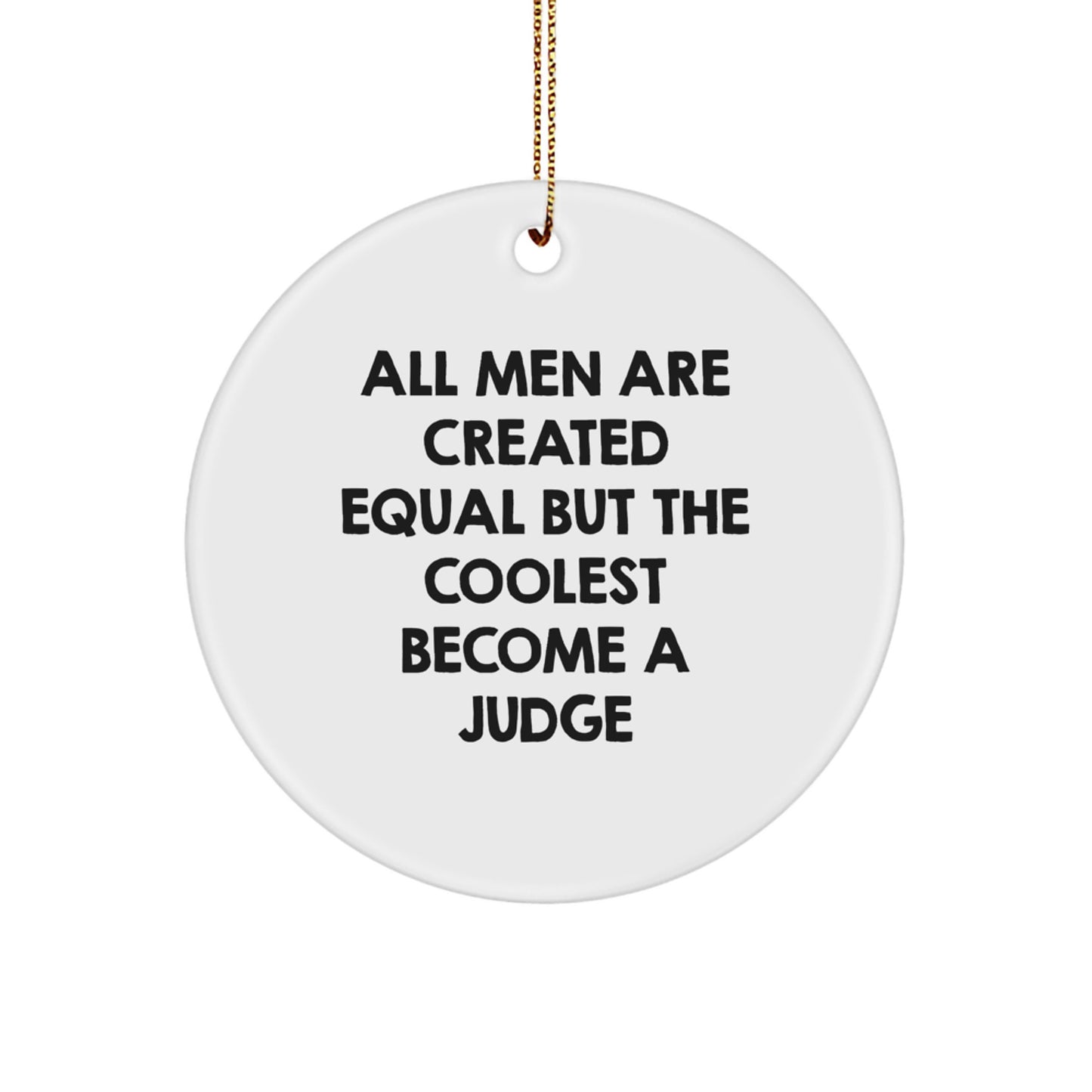 Judge Gifts, Funny Quote Circle Ornament, Gifts from Friends for Judge, Unique Christmas Unique Gifts for Him - Image 1