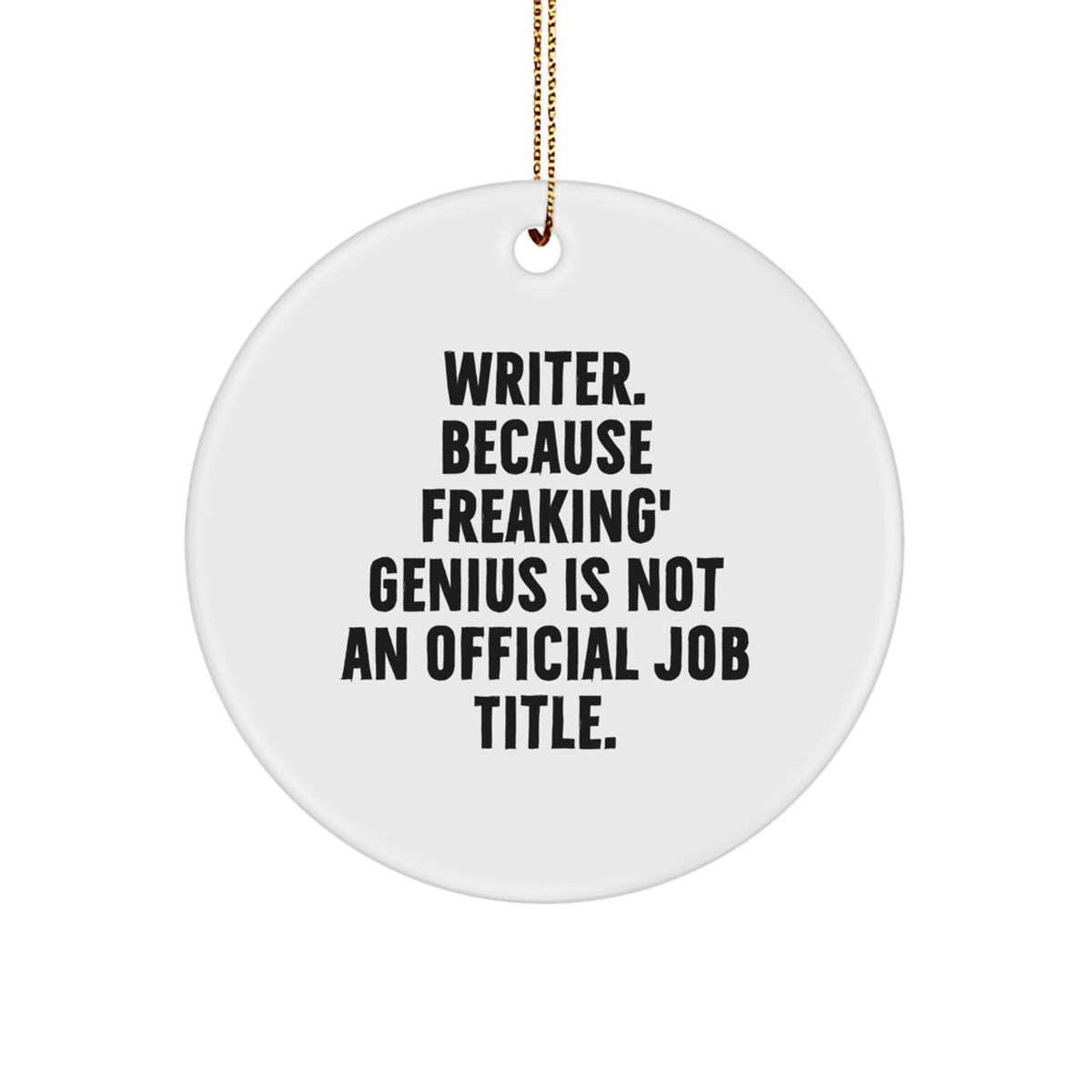Funny Writer Gifts from Friends, 'Writer. Because Freaking genius Is Not An Official Job Title.' Circle Ornament, Christmas Unique Gifts for Writers - Image 1
