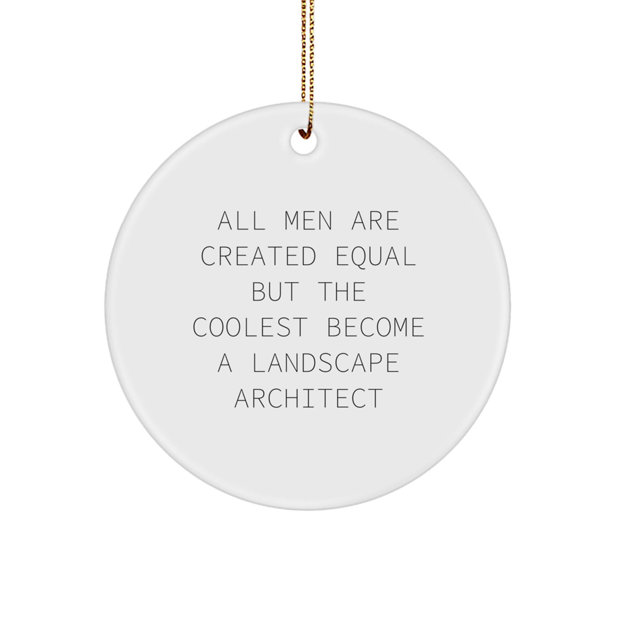 Funny Quote Circle Ornament for Landscape Architect Gifts, Unique Christmas Unique Presents from Friends to Friends of Landscape Architects - Image 1