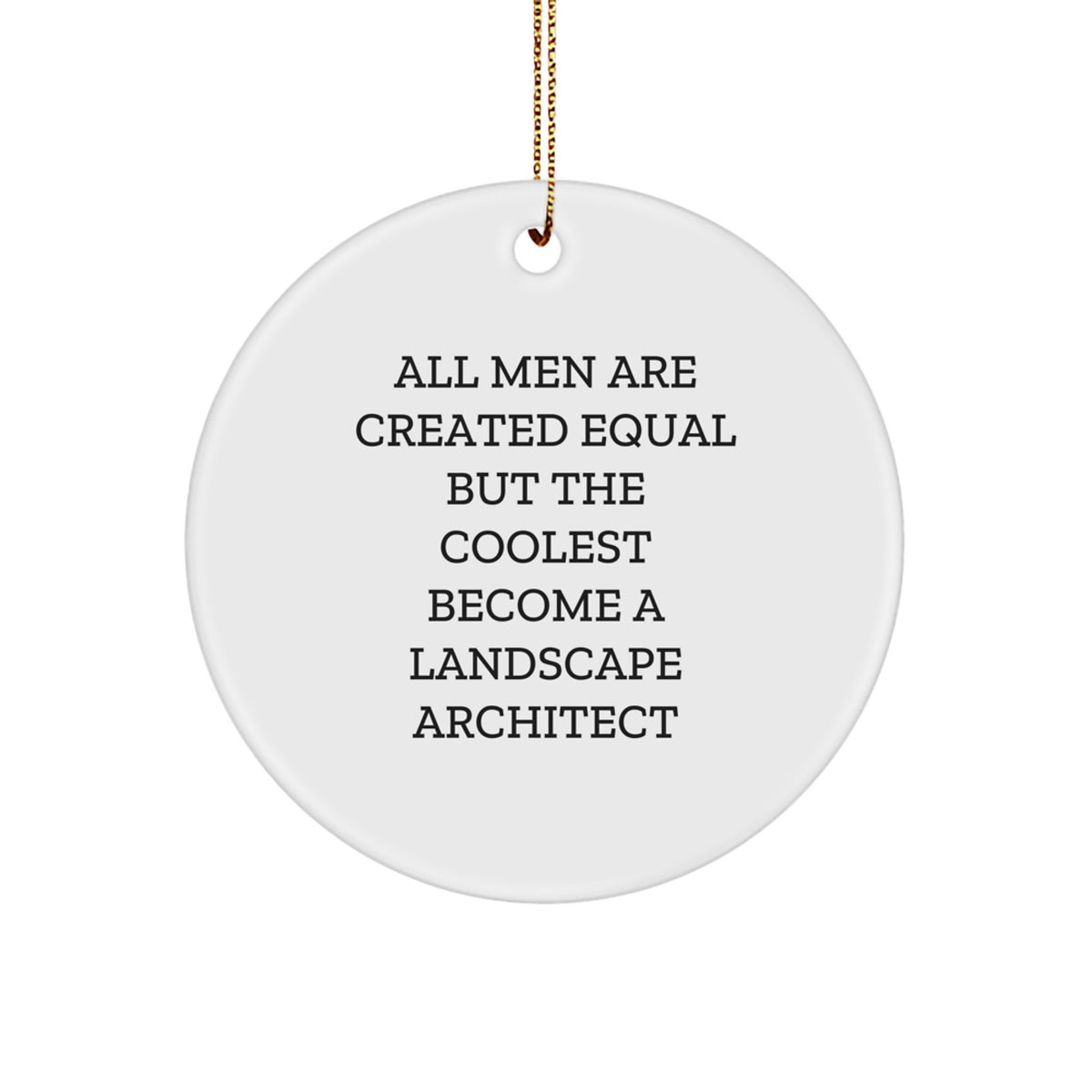 Funny Landscape Architect Gifts for Men, Unique Circle Ornament with Quirky Quote, Perfect Personalized Present from Friends for Christmas - Image 1