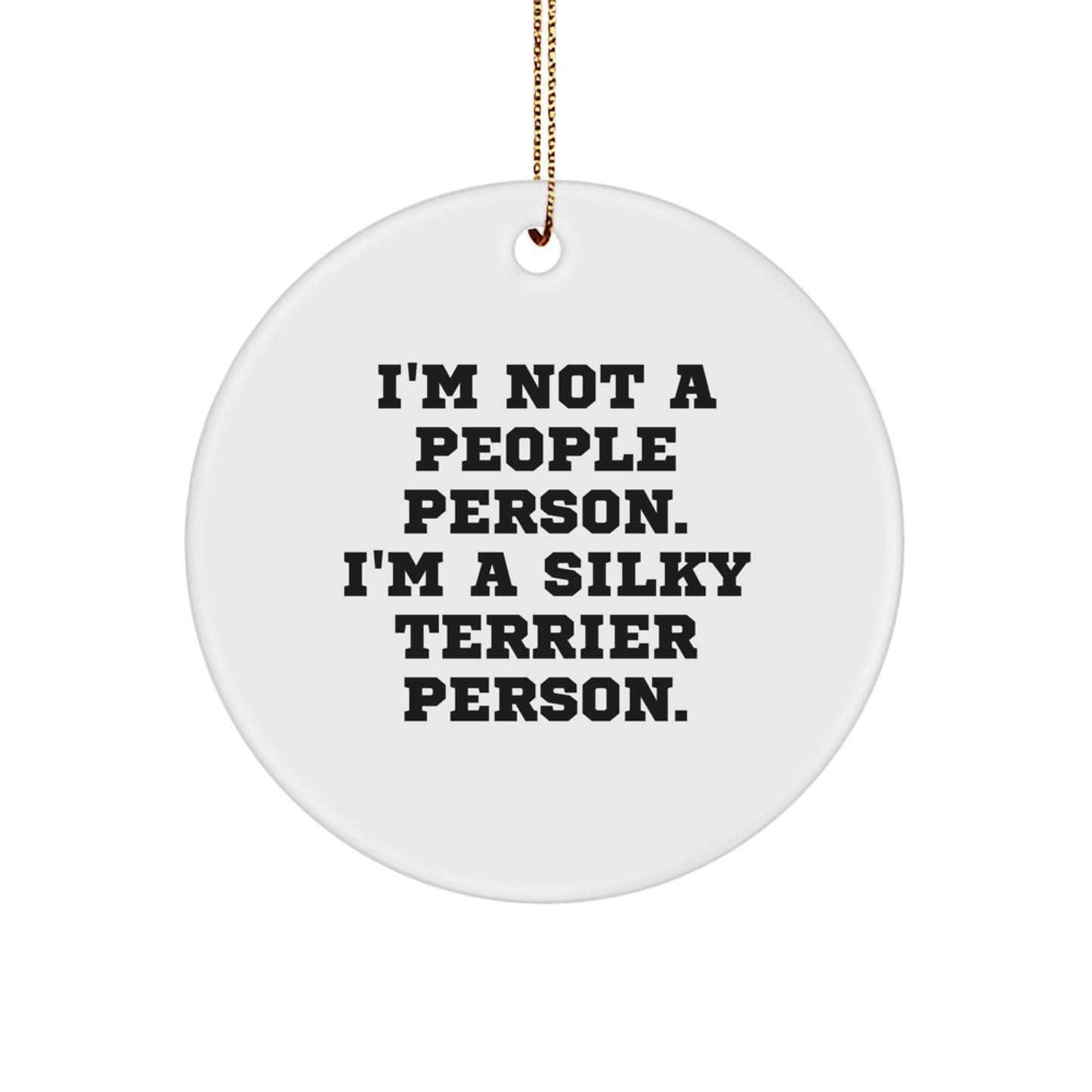 Funny Silky Terrier Dog Lover Gifts from Friends and Family, I'm Not A People Person. I'm A Silky Terrier Person. Circle Ornament for Christmas Unique Presents - Image 1