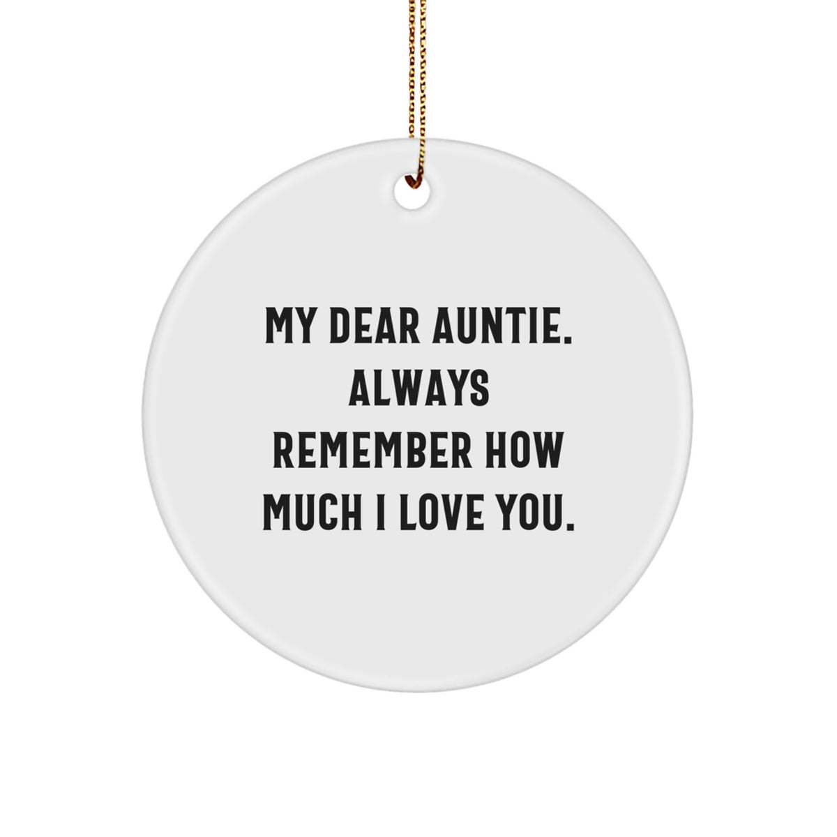 Funny Circle Ornaments for Auntie, Gifts from Family, Gifts for Auntie, My Dear Auntie, Always Remember How Much I Love You, Christmas Unique Gifts - Image 1