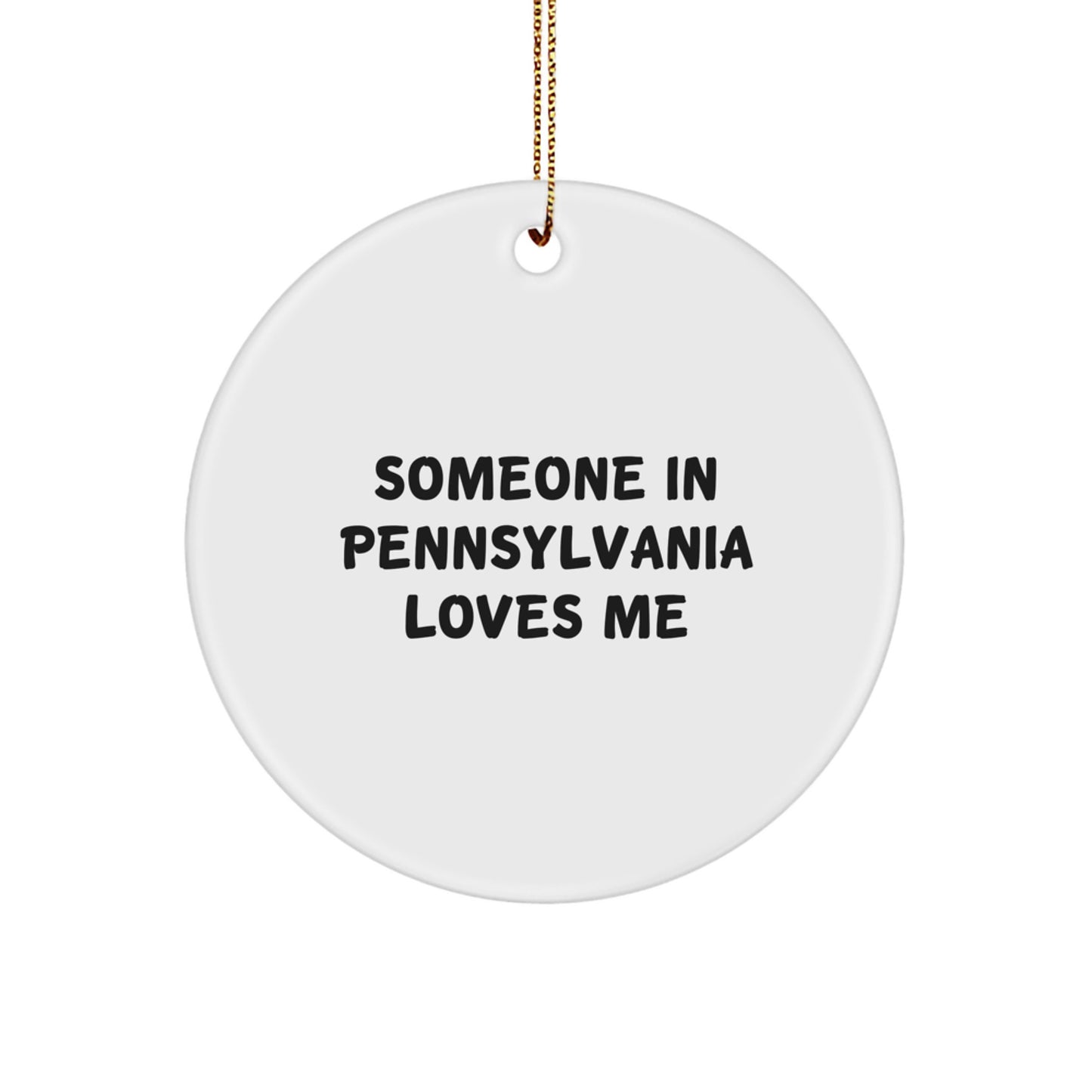 Someone In PA Loves Me, Funny Pennsylvania Circle Ornament Gifts from Friends to Family, Christmas Unique Gifts - Image 1