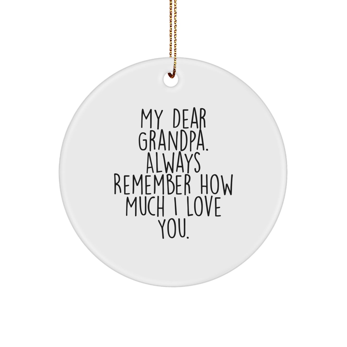 Funny Circle Ornament Gifts from Family to Grandpa, 'My Dear Grandpa Always Remember How Much I Love You', Christmas Unique Gifts - Image 1