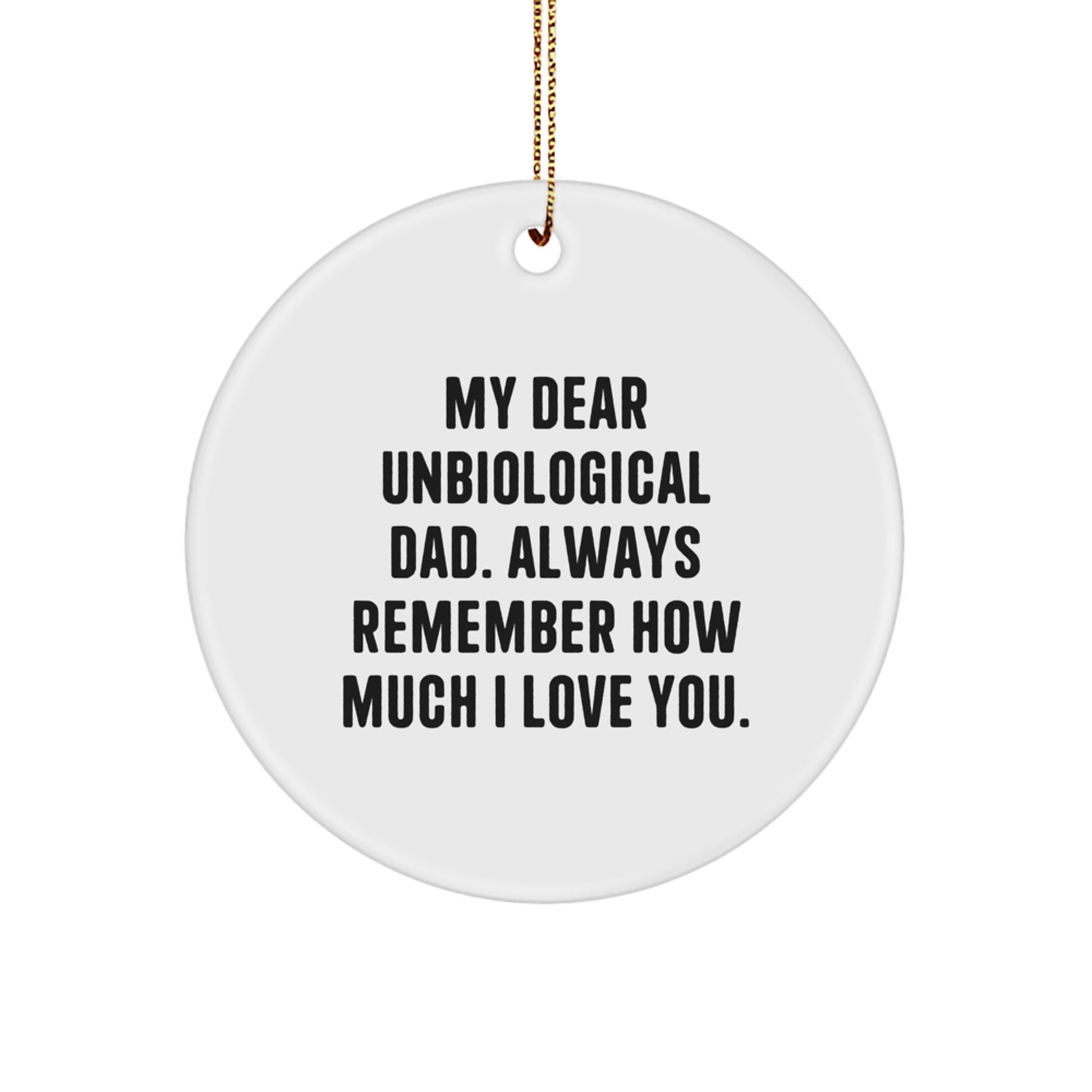 Funny Unbiological Dad Gifts Circle Ornament for Men, 'My Dear Unbiological Dad' Quote, Christmas Unique Gifts from Family - Image 1