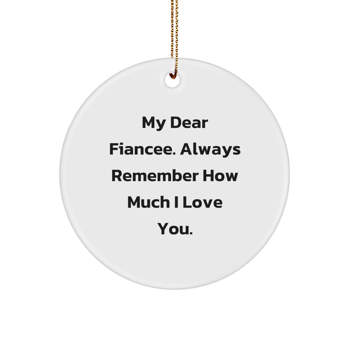 Funny Fiancee Christmas Circle Ornament Gifts from Men, Women, or Friends - Always Remember How Much I Love You. - Image 1