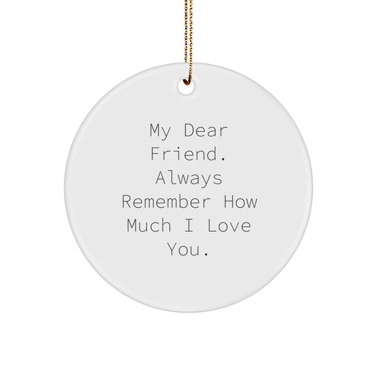 Funny Friend Circle Ornament, Gifts from Friend to Friend for Christmas Unique Presents - My Dear Friend - Image 1