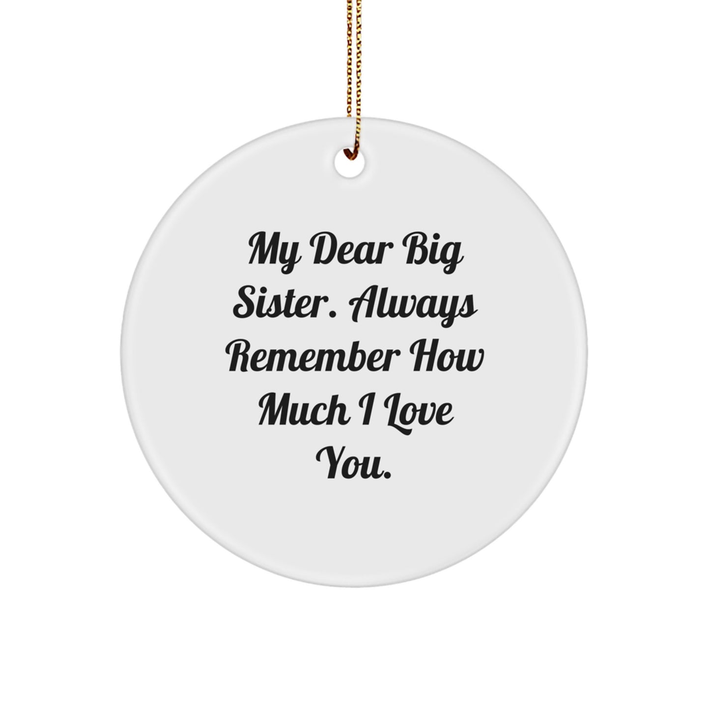 Funny Big Sister Gifts, Circle Ornament for My Dear Big Sister, Inspirational Christmas Unique Gifts from Family - Image 1