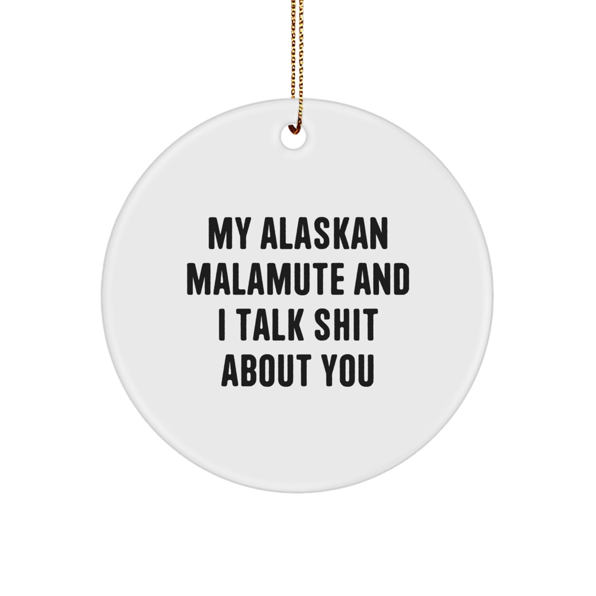 Alaskan Malamute Dog Funny Quote Circle Ornament, Gifts from Men to Friends for Christmas Unique Gifts - Image 1