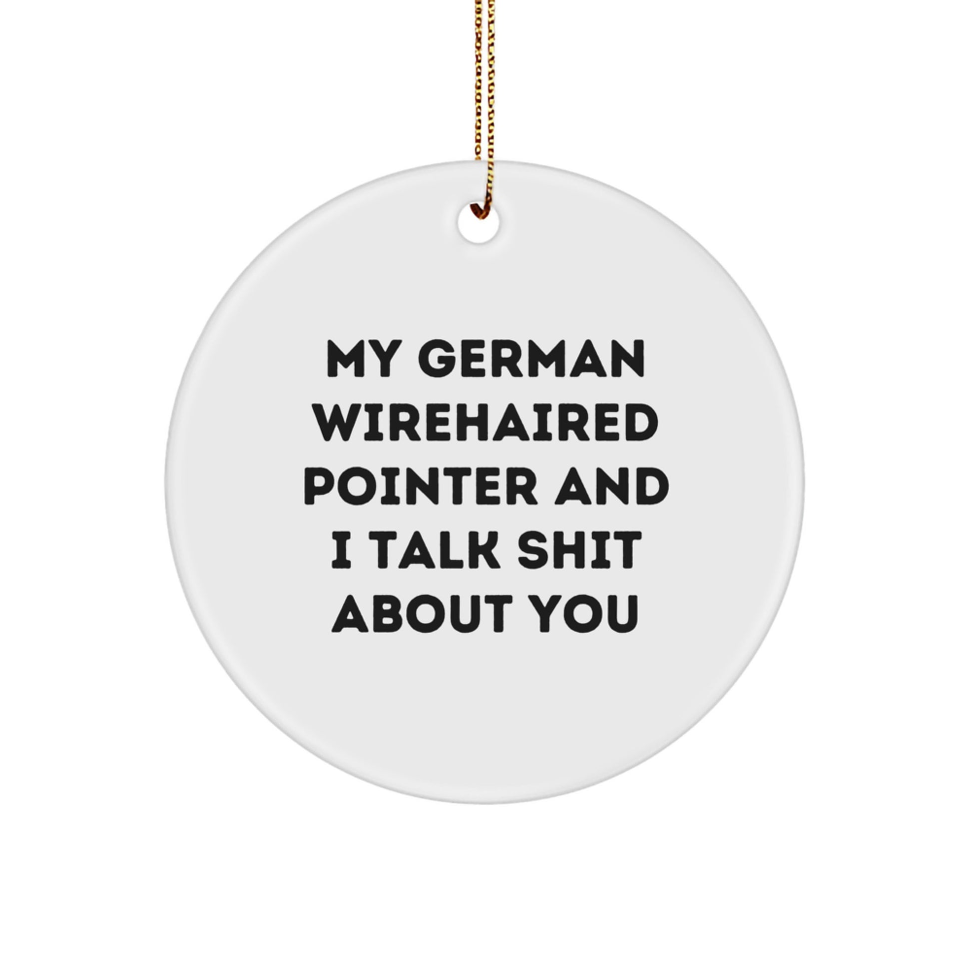 Funny German Wirehaired Pointer Dog Gifts for Him - Circle Ornament Talking Shit About You, Christmas Unique Gifts from Friends, Family - Image 1