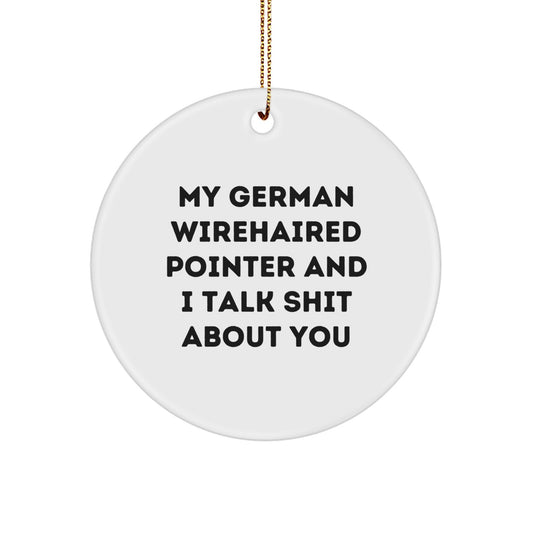 Funny German Wirehaired Pointer Dog Gifts for Him - Circle Ornament Talking Shit About You, Christmas Unique Gifts from Friends, Family - Image 1