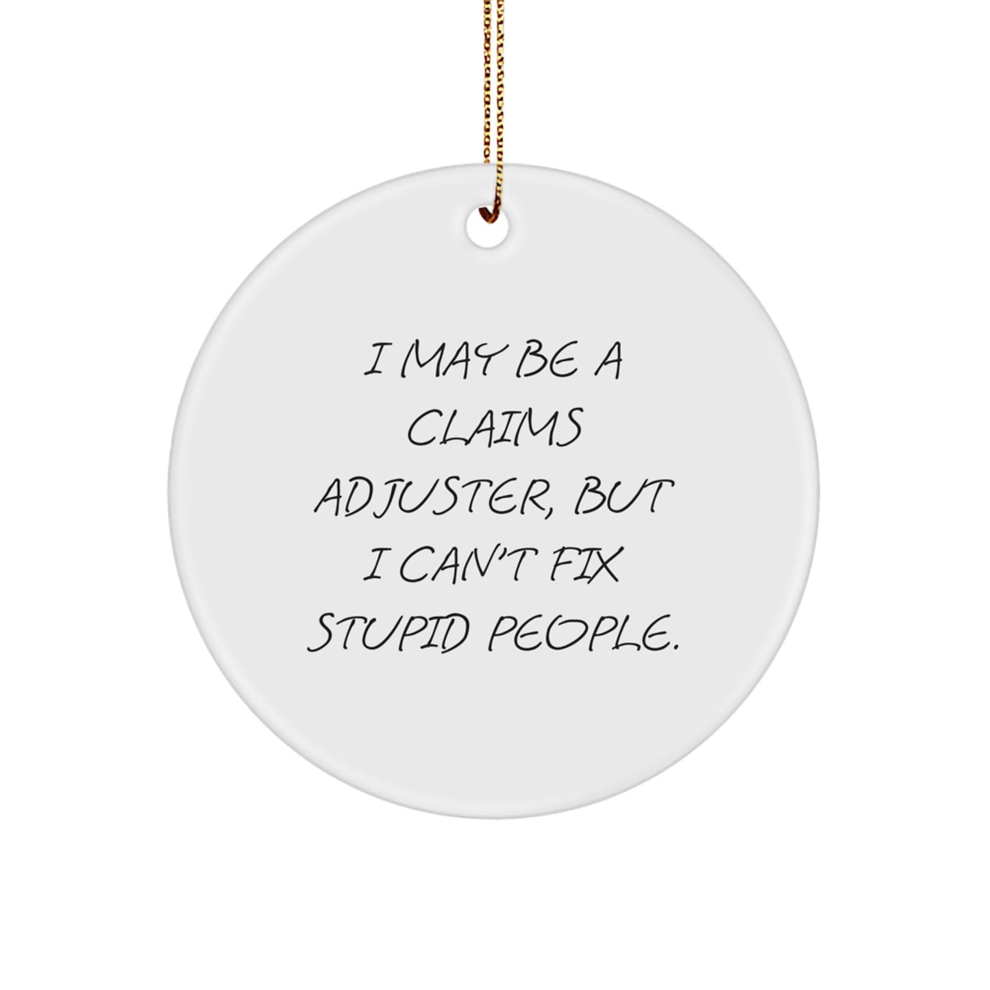 Funny Claims Adjuster Gifts from Men, Humorous Office Christmas Unique Gifts for Claims Adjuster Coworkers, I May Be A Claims Adjuster Ornament - 2.75 - Image 1
