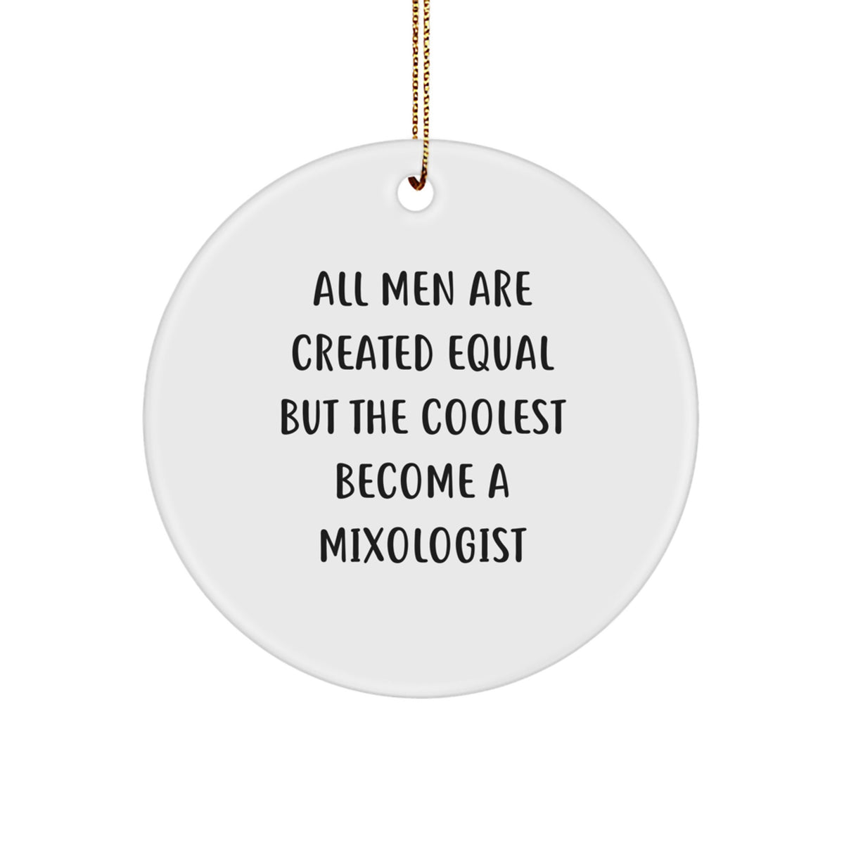 Funny Mixologist Gifts from Men to Friends - All Men Are Created Equal But The Coolest Become A Mixologist Christmas Unique Gifts for Him - Image 1