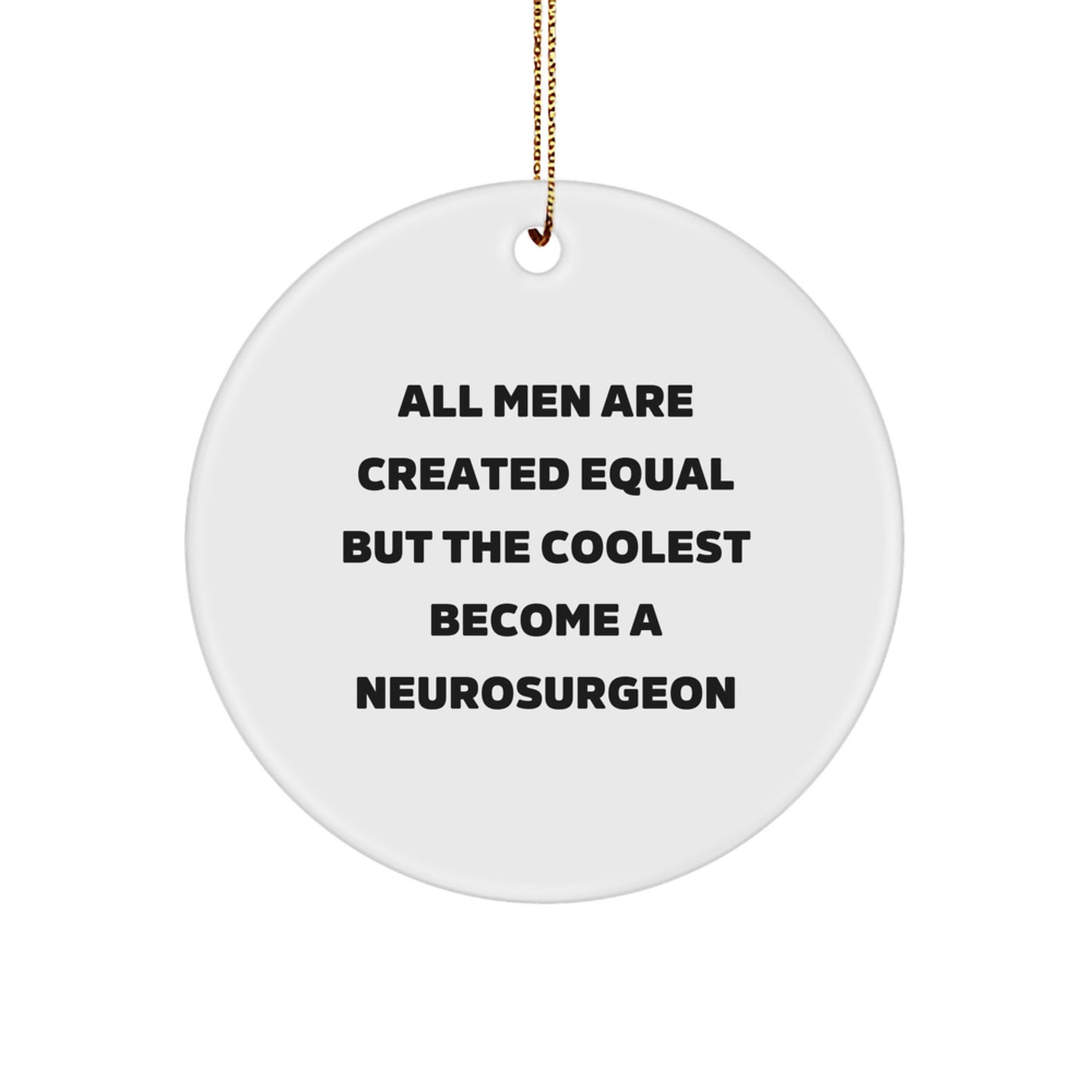 Funny Neurosurgeon Circle Ornament, Gifts from Men to Neurosurgeons, Unique Christmas Unique Gifts for Him - Image 1