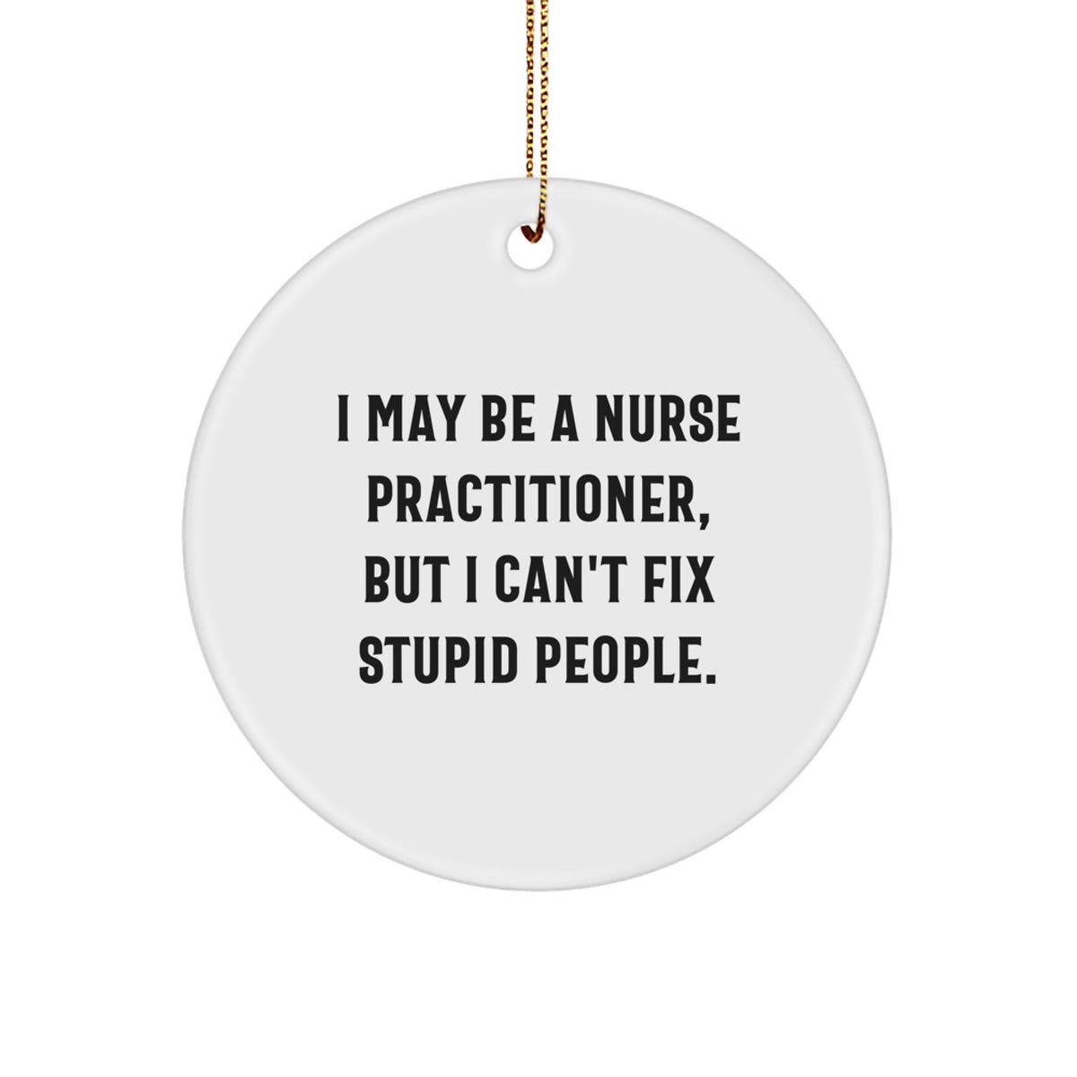 Sarcastic Christmas Ornament Gift for Friends - Nurse Practitioner - Image 1