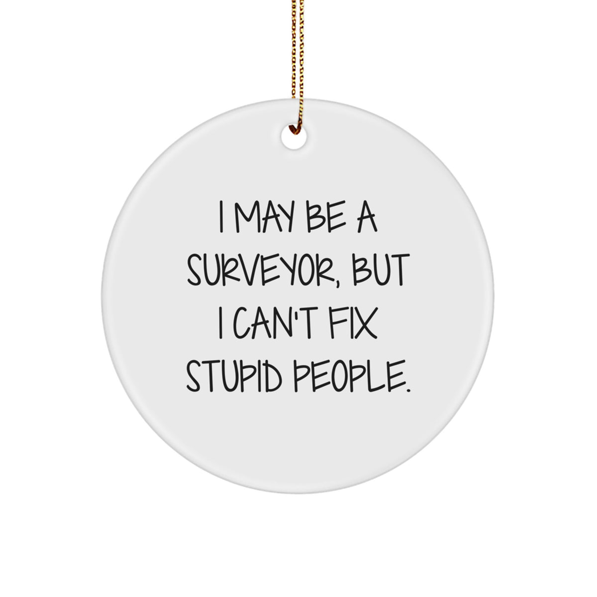 For Him Surveyor Christmas Ornament Gift I May Be A Surveyor - Image 1