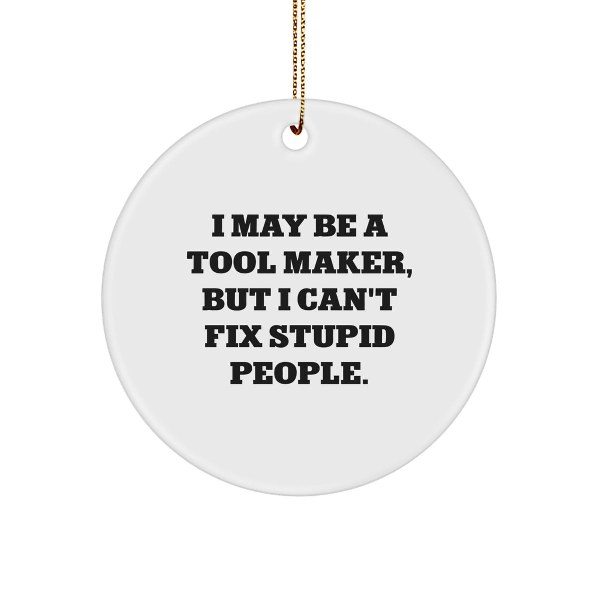 Witty Tool Maker Circle Ornament Christmas Gift for Friends - Image 1
